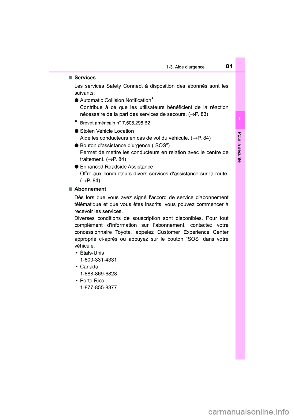 TOYOTA CAMRY HYBRID 2021  Manuel du propriétaire (in French) 811-3. Aide d’urgence
1
Pour la sécurité
CAMRY_HV_D■
Services
Les services Safety Connect à disposition des abonnés sont les
suivants:
●
Automatic Collision Notification
*
Contribue à ce qu