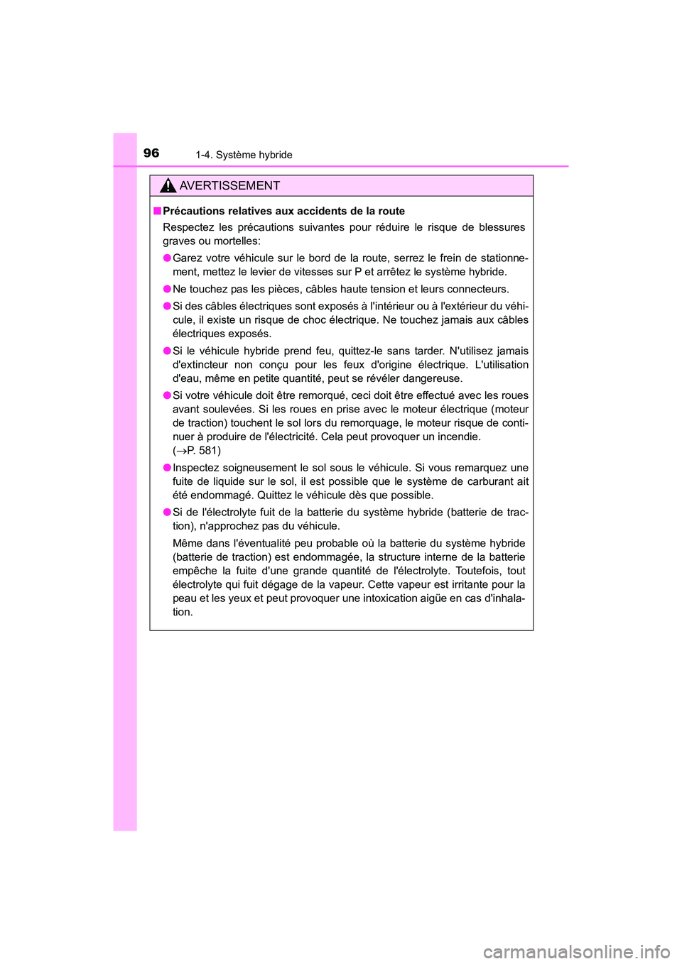 TOYOTA CAMRY HYBRID 2021 Manuel du propriétaire (in French) 961-4. Système hybride
CAMRY_HV_D
AVERTISSEMENT
■Précautions relatives aux accidents de la route
Respectez les précautions suivantes pour réduire le risque de bles\
sures
graves ou mortelles:
TOYOTA CAMRY HYBRID 2021 Manuel du propriétaire (in French) 961-4. Système hybride
CAMRY_HV_D
AVERTISSEMENT
■Précautions relatives aux accidents de la route
Respectez les précautions suivantes pour réduire le risque de bles\
sures
graves ou mortelles: