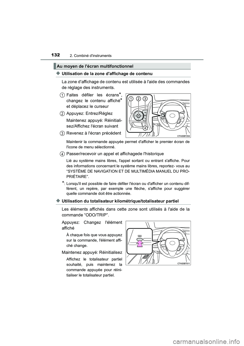 TOYOTA CAMRY HYBRID 2020  Manuel du propriétaire (in French) 1322. Combiné dinstruments
CAMRY_HV_D
◆Utilisation de la zone daffichage de contenu
La zone daffichage de contenu est utilisée à laide des commandes
de réglage des instruments.Faites défile