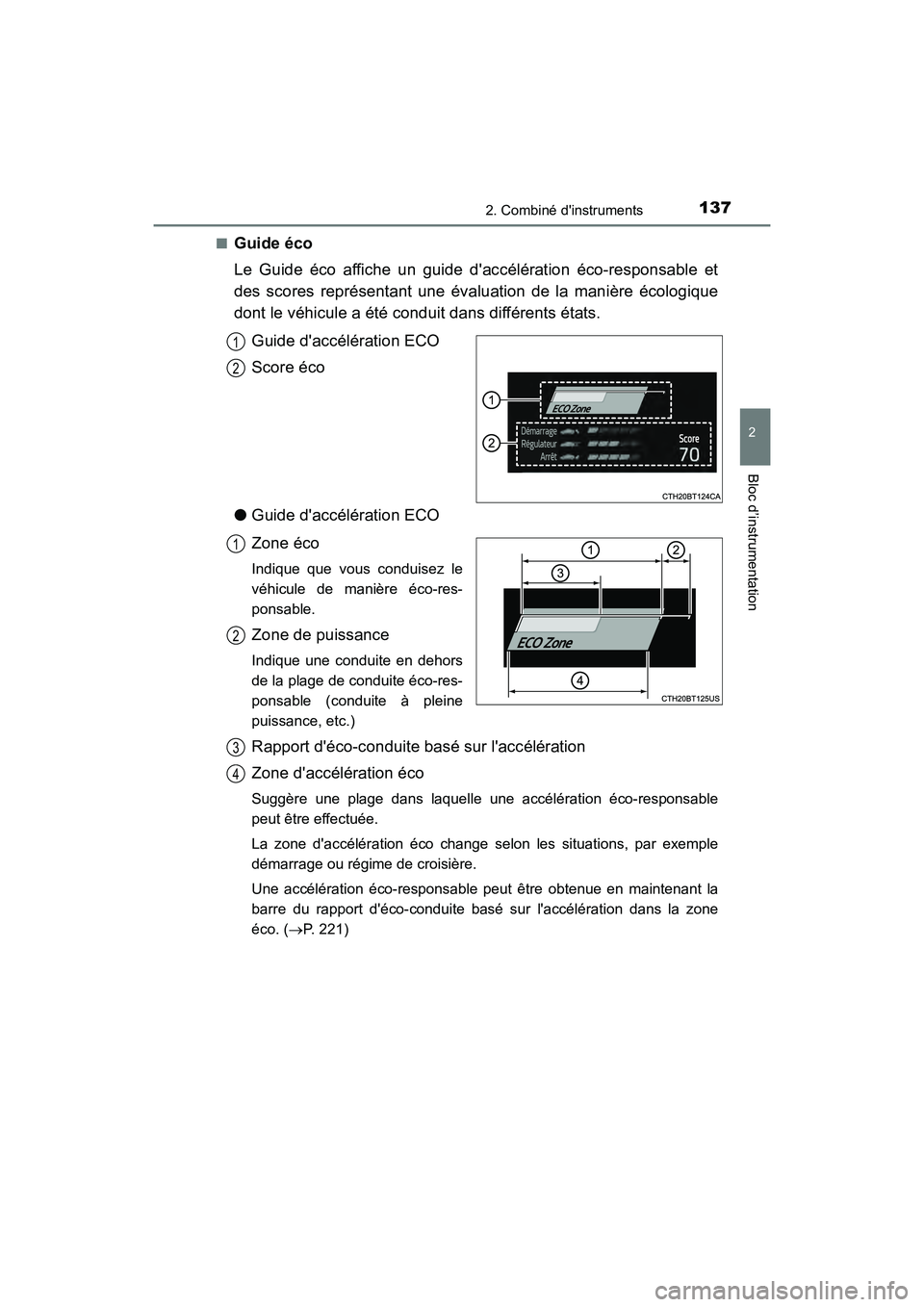 TOYOTA CAMRY HYBRID 2020  Manuel du propriétaire (in French) 1372. Combiné dinstruments
2
Bloc d’instrumentation
CAMRY_HV_D■
Guide éco
Le Guide éco affiche un guide daccélération éco-responsable et
des scores représentant une évaluation de la mani