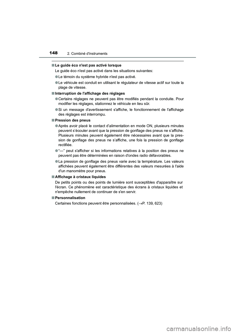 TOYOTA CAMRY HYBRID 2020  Manuel du propriétaire (in French) 1482. Combiné dinstruments
CAMRY_HV_D
■Le guide éco nest pas activé lorsque
Le guide éco nest pas activé dans les situations suivantes:
●Le témoin du système hybride nest pas activé.
