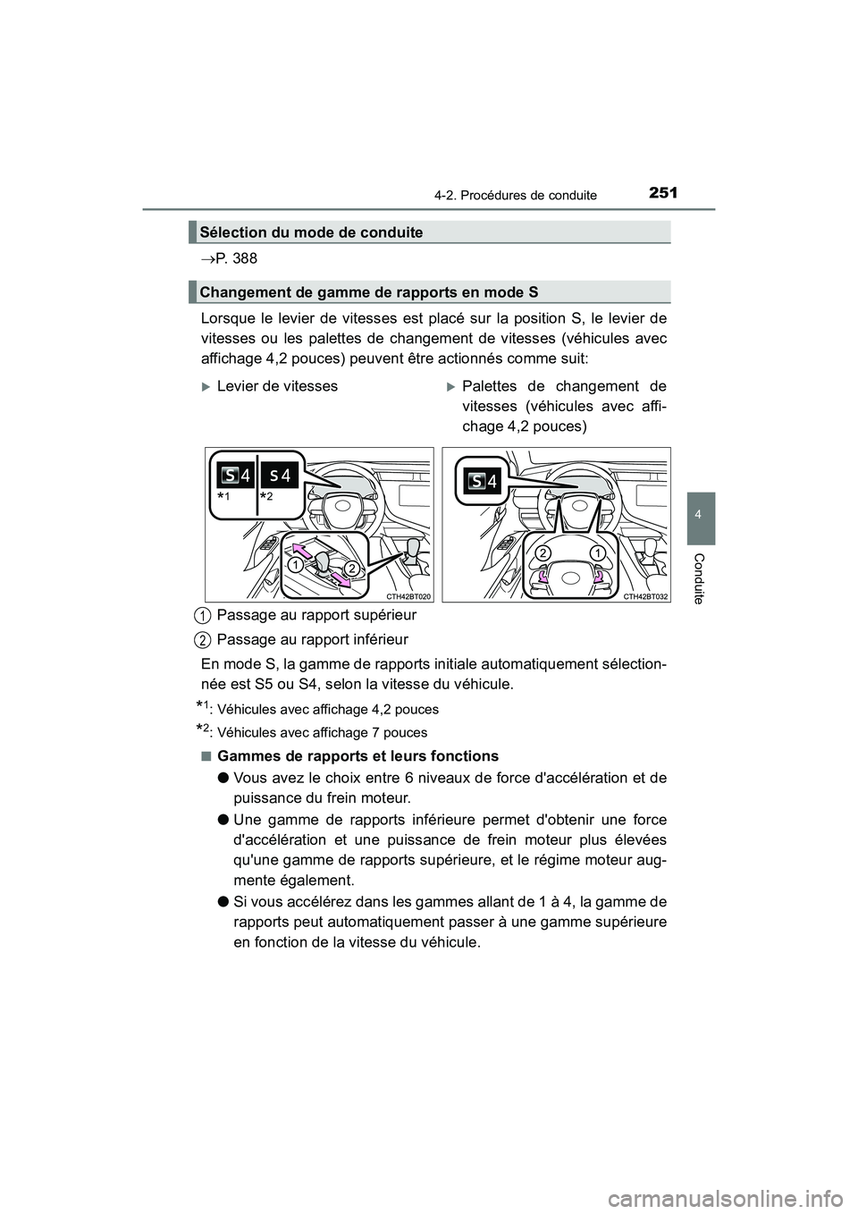 TOYOTA CAMRY HYBRID 2020  Manuel du propriétaire (in French) 2514-2. Procédures de conduite
4
Conduite
CAMRY_HV_D
P.  3 8 8
Lorsque le levier de vitesses est placé sur la position S, le levier de
vitesses ou les palettes de changement de vitesses (véhicul