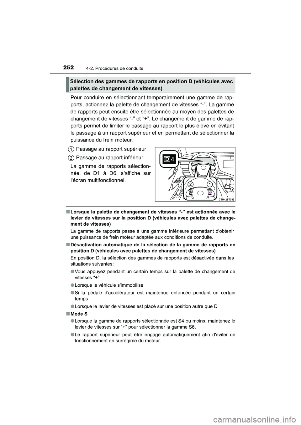 TOYOTA CAMRY HYBRID 2020  Manuel du propriétaire (in French) 2524-2. Procédures de conduite
CAMRY_HV_D
Pour conduire en sélectionnant temporairement une gamme de rap-
ports, actionnez la palette de changement de vitesses “-”. La gamme
de rapports peut ens