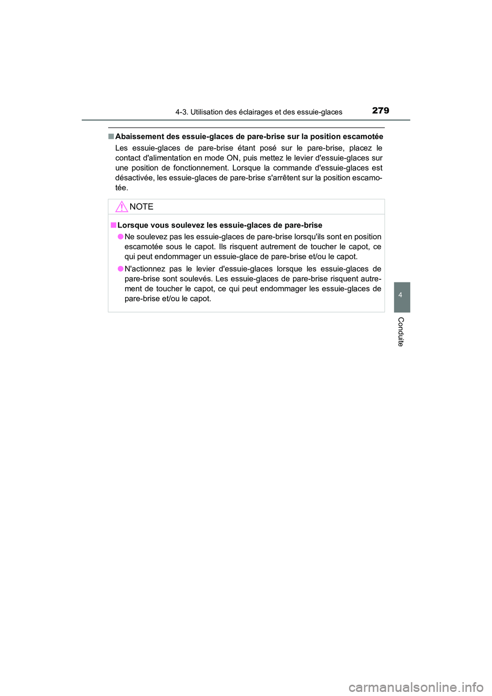 TOYOTA CAMRY HYBRID 2020  Manuel du propriétaire (in French) 2794-3. Utilisation des éclairages et des essuie-glaces
4
Conduite
CAMRY_HV_D
■Abaissement des essuie-glaces de pare-brise sur la position escamotée
Les essuie-glaces de pare-brise étant posé su