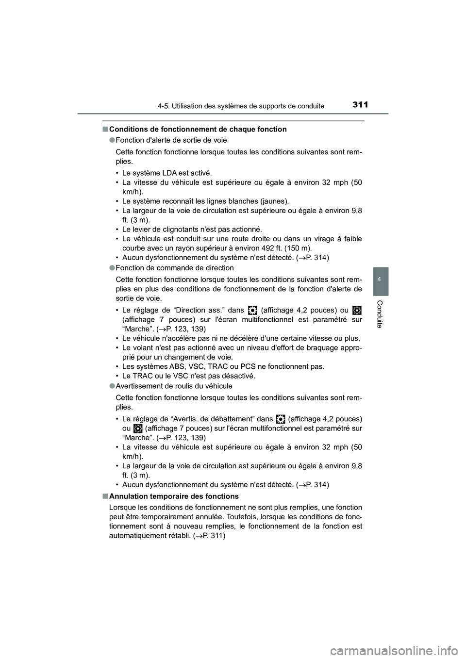 TOYOTA CAMRY HYBRID 2020  Manuel du propriétaire (in French) 3114-5. Utilisation des systèmes de supports de conduite
4
Conduite
CAMRY_HV_D
■Conditions de fonctionnement de chaque fonction
●Fonction dalerte de sortie de voie
Cette fonction fonctionne lors