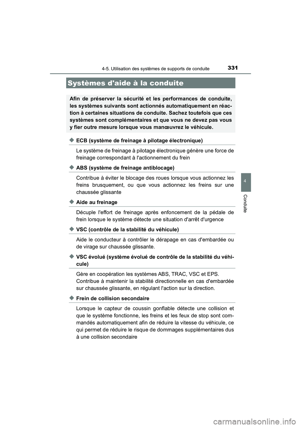 TOYOTA CAMRY HYBRID 2020 Manuel du propriétaire (in French) 3314-5. Utilisation des systèmes de supports de conduite
4
Conduite
CAMRY_HV_D
◆ECB (système de freinage à pilotage électronique)
Le système de freinage à pilotage électronique génère une f TOYOTA CAMRY HYBRID 2020 Manuel du propriétaire (in French) 3314-5. Utilisation des systèmes de supports de conduite
4
Conduite
CAMRY_HV_D
◆ECB (système de freinage à pilotage électronique)
Le système de freinage à pilotage électronique génère une f