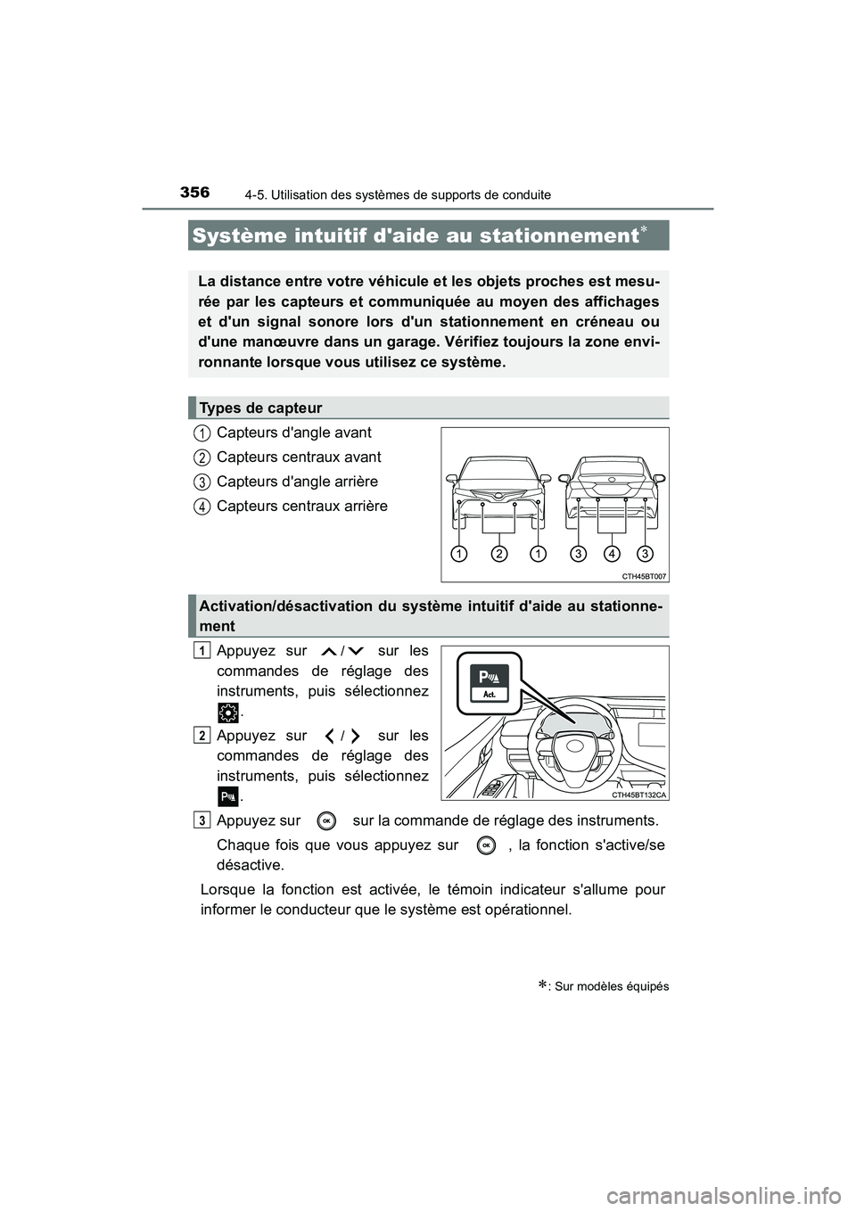 TOYOTA CAMRY HYBRID 2020  Manuel du propriétaire (in French) 3564-5. Utilisation des systèmes de supports de conduite
CAMRY_HV_D
Capteurs dangle avant
Capteurs centraux avant
Capteurs dangle arrière
Capteurs centraux arrière
Appuyez sur 
/ sur les
commande