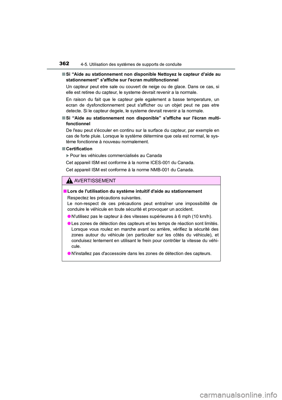 TOYOTA CAMRY HYBRID 2020 Manuel du propriétaire (in French) 3624-5. Utilisation des systèmes de supports de conduite
CAMRY_HV_D■
Si “Aide au stationnement non disponible Nettoyez le capteur d’aide au
stationnement” saffiche su r lecran multifonction TOYOTA CAMRY HYBRID 2020 Manuel du propriétaire (in French) 3624-5. Utilisation des systèmes de supports de conduite
CAMRY_HV_D■
Si “Aide au stationnement non disponible Nettoyez le capteur d’aide au
stationnement” saffiche su r lecran multifonction