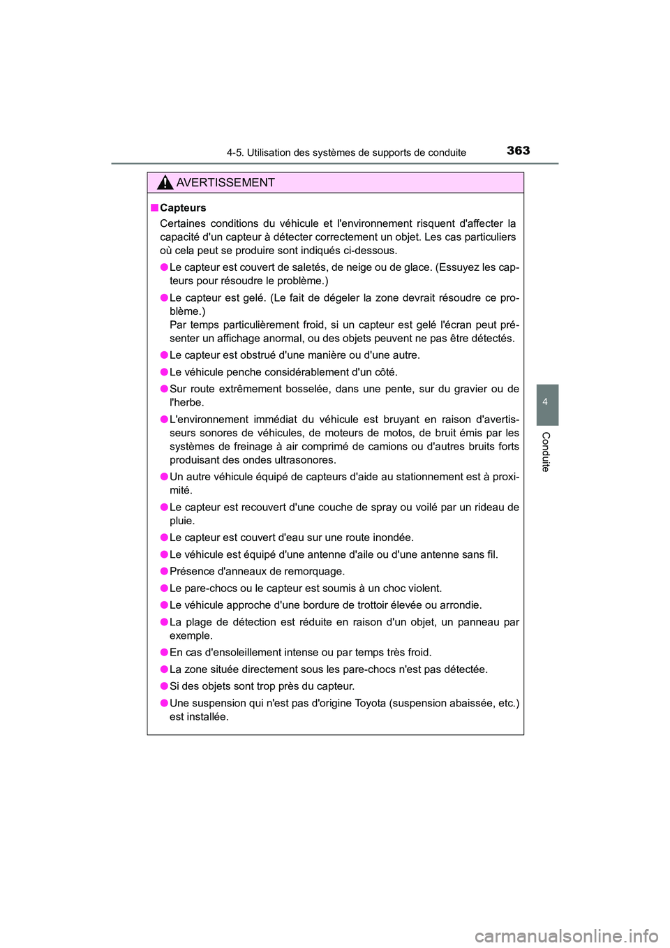 TOYOTA CAMRY HYBRID 2020 Manuel du propriétaire (in French) 3634-5. Utilisation des systèmes de supports de conduite
4
Conduite
CAMRY_HV_D
AVERTISSEMENT
■Capteurs
Certaines conditions du véhicule et lenvironnement risquent daffecter la
capacité dun cap TOYOTA CAMRY HYBRID 2020 Manuel du propriétaire (in French) 3634-5. Utilisation des systèmes de supports de conduite
4
Conduite
CAMRY_HV_D
AVERTISSEMENT
■Capteurs
Certaines conditions du véhicule et lenvironnement risquent daffecter la
capacité dun cap