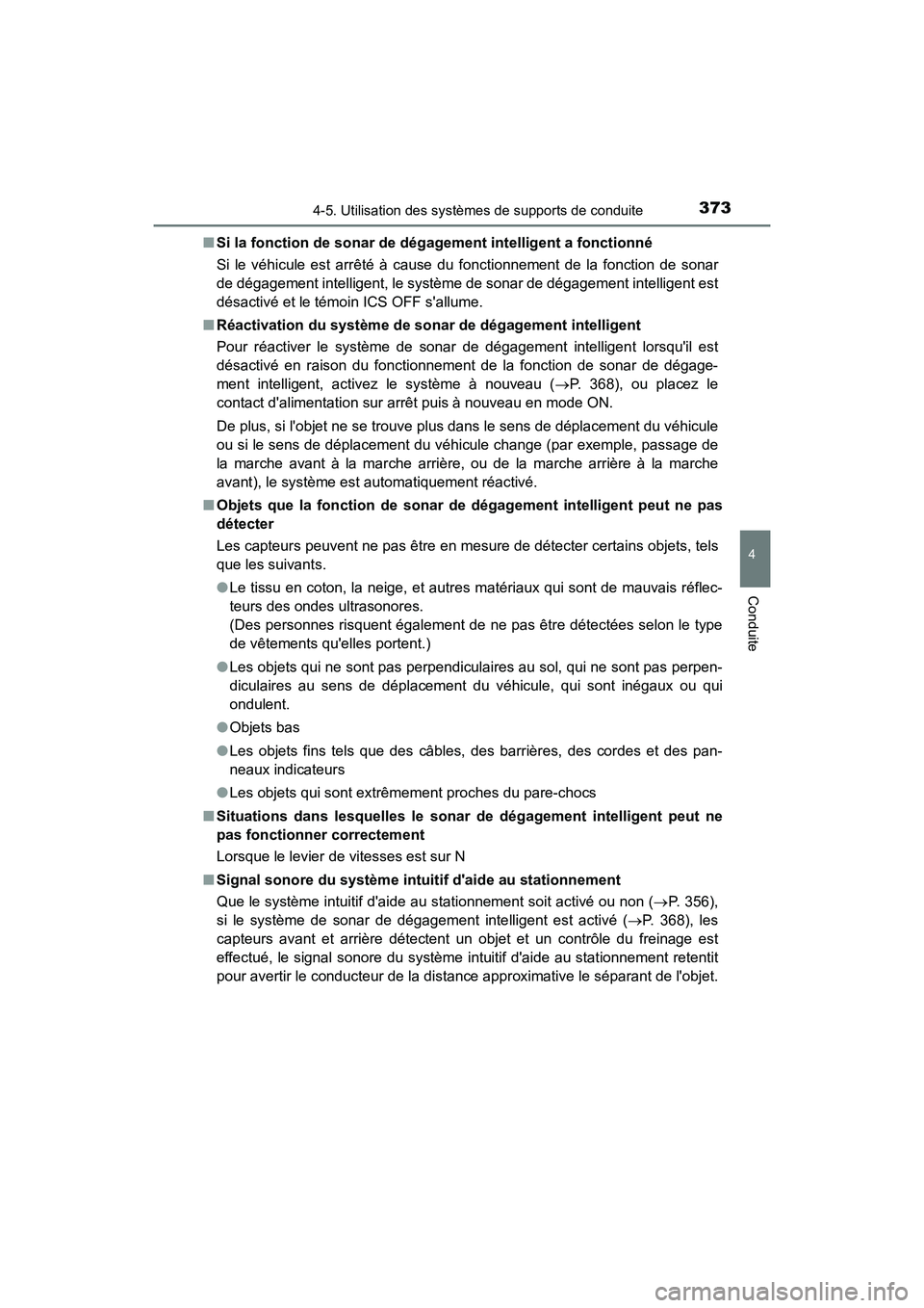 TOYOTA CAMRY HYBRID 2020 Manuel du propriétaire (in French) 3734-5. Utilisation des systèmes de supports de conduite
4
Conduite
CAMRY_HV_D■
Si la fonction de sonar de dégagement intelligent a fonctionné
Si le véhicule est arrêté à cause du fonctionnem TOYOTA CAMRY HYBRID 2020 Manuel du propriétaire (in French) 3734-5. Utilisation des systèmes de supports de conduite
4
Conduite
CAMRY_HV_D■
Si la fonction de sonar de dégagement intelligent a fonctionné
Si le véhicule est arrêté à cause du fonctionnem