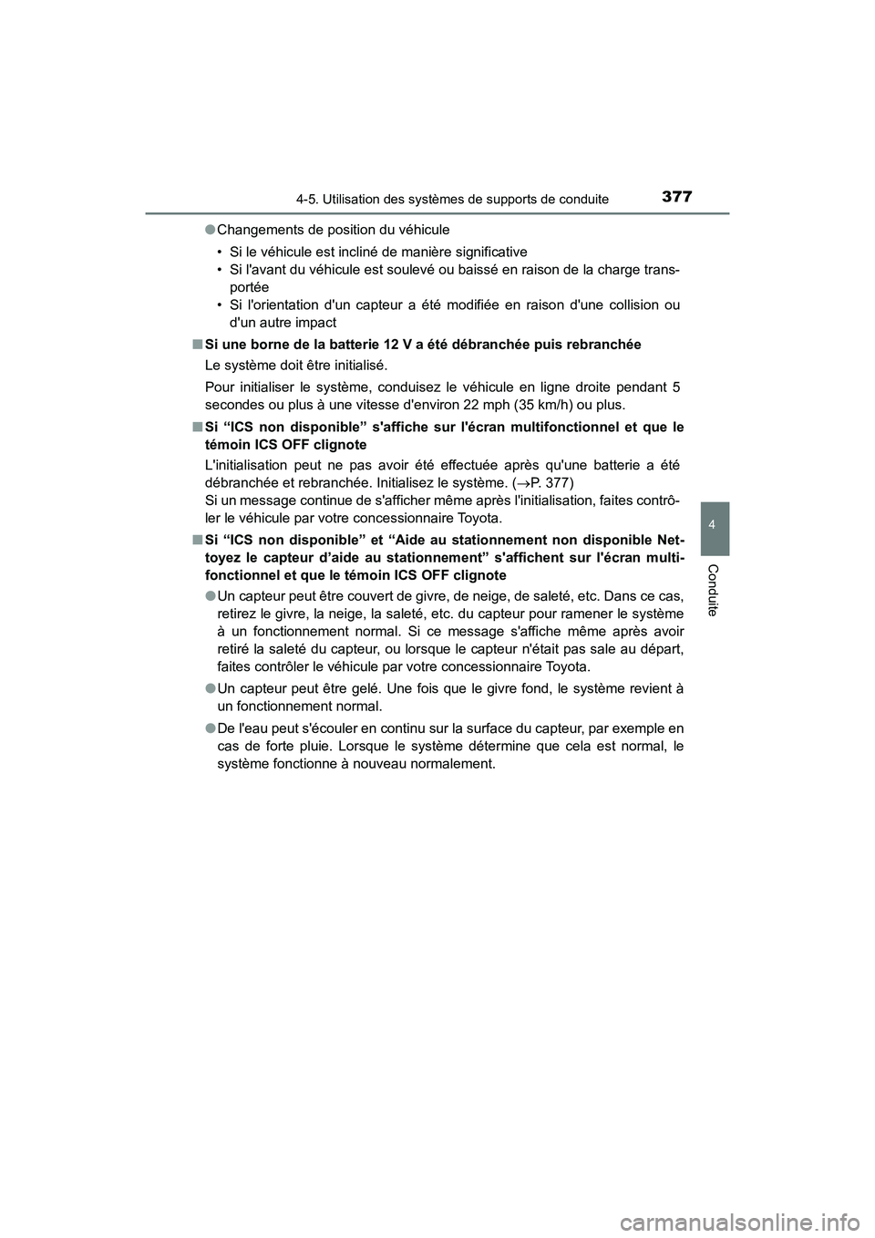 TOYOTA CAMRY HYBRID 2020 Manuel du propriétaire (in French) 3774-5. Utilisation des systèmes de supports de conduite
4
Conduite
CAMRY_HV_D●
Changements de position du véhicule
• Si le véhicule est incliné de manière significative
• Si lavant du vé TOYOTA CAMRY HYBRID 2020 Manuel du propriétaire (in French) 3774-5. Utilisation des systèmes de supports de conduite
4
Conduite
CAMRY_HV_D●
Changements de position du véhicule
• Si le véhicule est incliné de manière significative
• Si lavant du vé