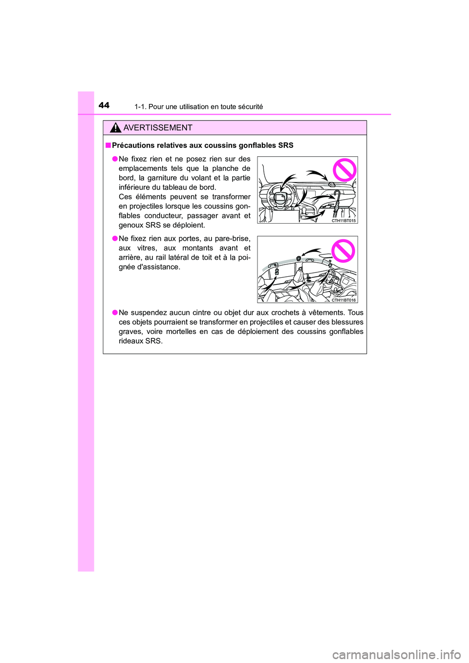 TOYOTA CAMRY HYBRID 2020 Manuel du propriétaire (in French) 441-1. Pour une utilisation en toute sécurité
CAMRY_HV_D
AVERTISSEMENT
■Précautions relatives aux coussins gonflables SRS
●Ne suspendez aucun cintre ou objet dur aux crochets à vêtements. Tou TOYOTA CAMRY HYBRID 2020 Manuel du propriétaire (in French) 441-1. Pour une utilisation en toute sécurité
CAMRY_HV_D
AVERTISSEMENT
■Précautions relatives aux coussins gonflables SRS
●Ne suspendez aucun cintre ou objet dur aux crochets à vêtements. Tou
