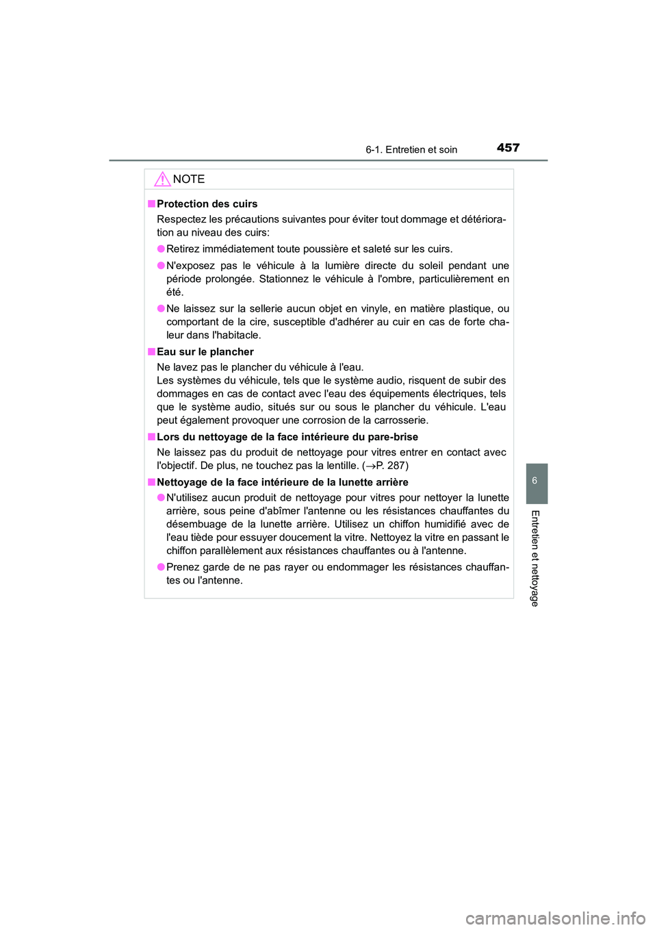 TOYOTA CAMRY HYBRID 2020 Manuel du propriétaire (in French) 4576-1. Entretien et soin
6
Entretien et nettoyage
CAMRY_HV_D
NOTE
■Protection des cuirs
Respectez les précautions suivantes pour éviter tout dommage et détériora-
tion au niveau des cuirs:
●R TOYOTA CAMRY HYBRID 2020 Manuel du propriétaire (in French) 4576-1. Entretien et soin
6
Entretien et nettoyage
CAMRY_HV_D
NOTE
■Protection des cuirs
Respectez les précautions suivantes pour éviter tout dommage et détériora-
tion au niveau des cuirs:
●R