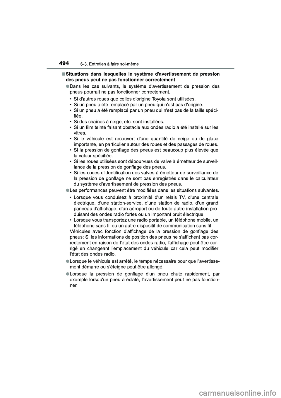 TOYOTA CAMRY HYBRID 2020  Manuel du propriétaire (in French) 4946-3. Entretien à faire soi-même
CAMRY_HV_D■
Situations dans lesquelles le système davertissement de pression
des pneus peut ne pas fonctionner correctement
●Dans les cas suivants, le systè