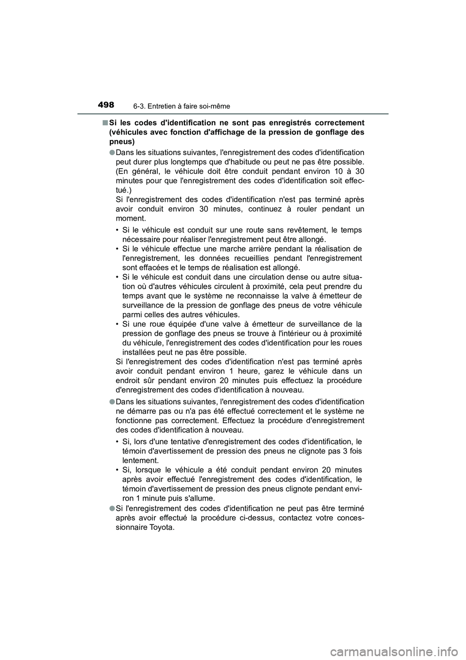 TOYOTA CAMRY HYBRID 2020  Manuel du propriétaire (in French) 4986-3. Entretien à faire soi-même
CAMRY_HV_D■
Si les codes didentification ne sont pas enregistrés correctement
(véhicules avec fonction daffichage de la pression de gonflage des
pneus)
●Da