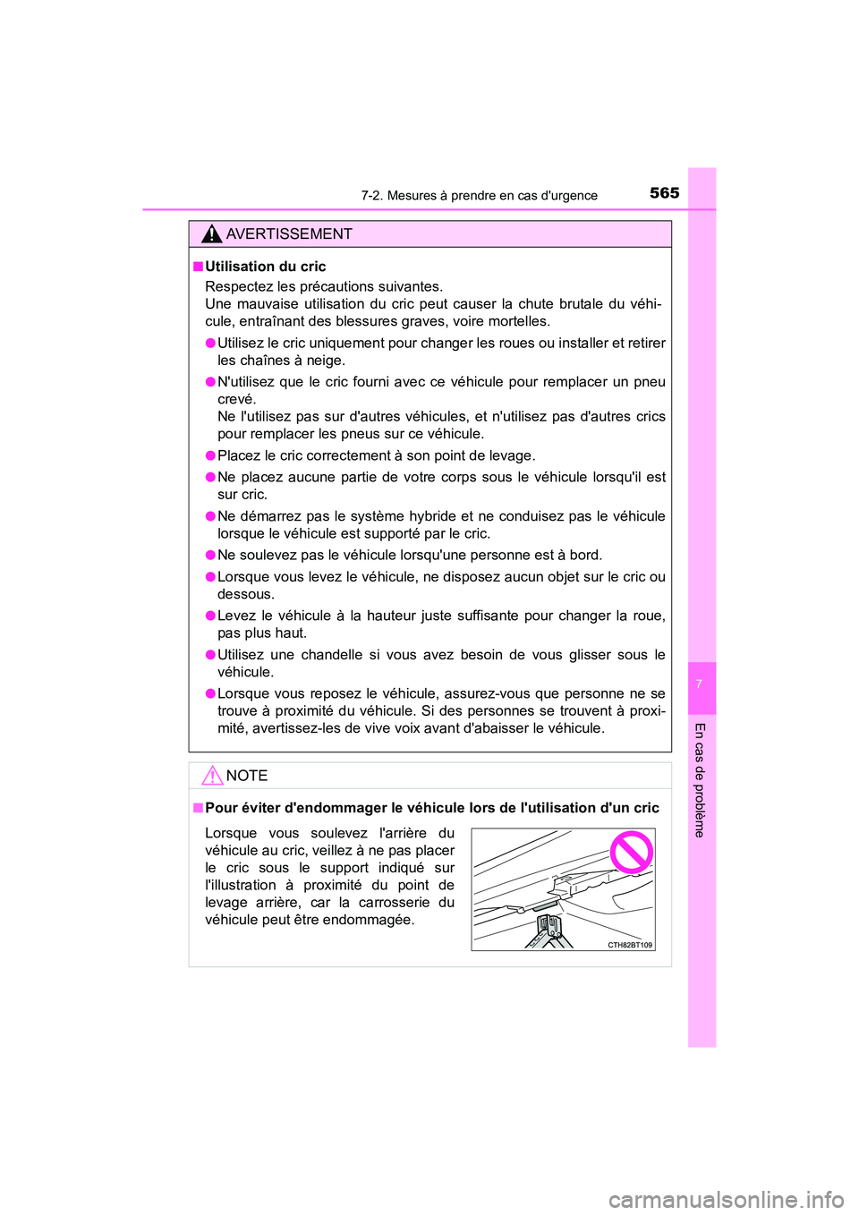 TOYOTA CAMRY HYBRID 2020  Manuel du propriétaire (in French) 5657-2. Mesures à prendre en cas durgence
7
En cas de problème
CAMRY_HV_D
AVERTISSEMENT
■Utilisation du cric
Respectez les précautions suivantes. 
Une mauvaise utilisation du cric peut causer la