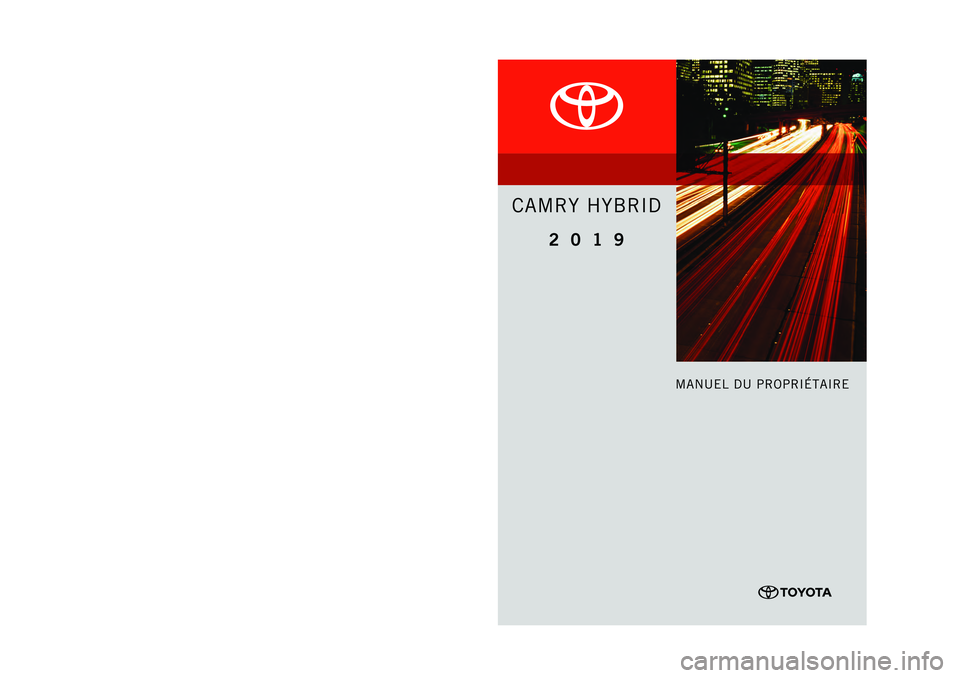 TOYOTA CAMRY HYBRID 2019 Manuel du propriétaire (in French) TOYOTA CAMRY HYBRID 2019 Manuel du propriétaire (in French)