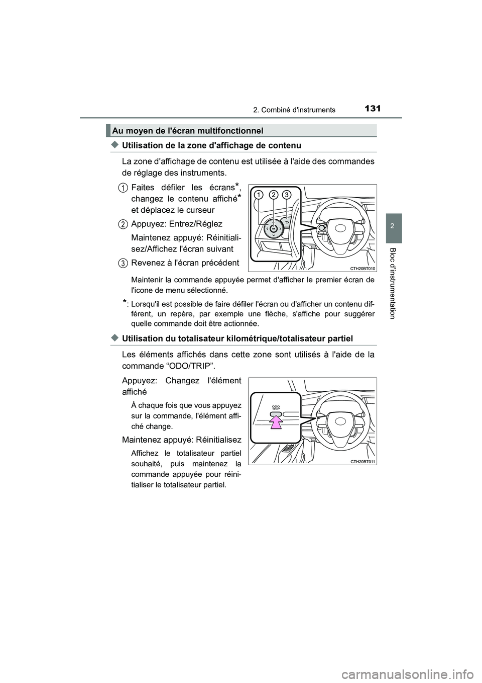 TOYOTA CAMRY HYBRID 2019 Manuel du propriétaire (in French) 1312. Combiné dinstruments
2
Bloc d’instrumentation
CAMRY_HV_D
◆Utilisation de la zone daffichage de contenu
La zone daffichage de contenu est utilisée à laide des commandes
de réglage des TOYOTA CAMRY HYBRID 2019 Manuel du propriétaire (in French) 1312. Combiné dinstruments
2
Bloc d’instrumentation
CAMRY_HV_D
◆Utilisation de la zone daffichage de contenu
La zone daffichage de contenu est utilisée à laide des commandes
de réglage des