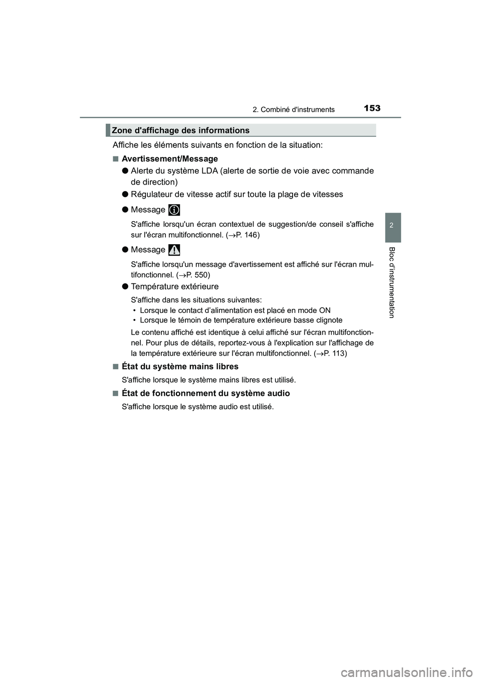 TOYOTA CAMRY HYBRID 2019 Manuel du propriétaire (in French) 1532. Combiné dinstruments
2
Bloc d’instrumentation
CAMRY_HV_D
Affiche les éléments suivants en fonction de la situation:
■Avertissement/Message
●Alerte du système LDA (alerte de sortie de TOYOTA CAMRY HYBRID 2019 Manuel du propriétaire (in French) 1532. Combiné dinstruments
2
Bloc d’instrumentation
CAMRY_HV_D
Affiche les éléments suivants en fonction de la situation:
■Avertissement/Message
●Alerte du système LDA (alerte de sortie de