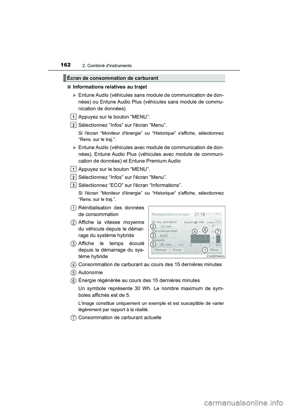 TOYOTA CAMRY HYBRID 2019  Manuel du propriétaire (in French) 1622. Combiné dinstruments
CAMRY_HV_D■
Informations relatives au trajet
Entune Audio (véhicules sans module de communication de don-
nées) ou Entune Audio Plus (véhicules sans module de comm
