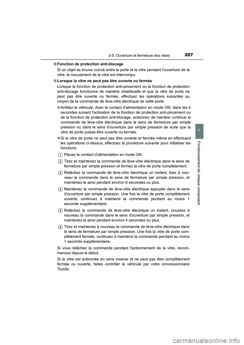 TOYOTA CAMRY HYBRID 2019 Manuel du propriétaire (in French) 2073-5. Ouverture et fermeture des vitres
3
Fonctionnement de chaque composant
CAMRY_HV_D■
Fonction de protection anti-blocage
Si un objet se trouve coincé entre la porte et la vitre pendant louve TOYOTA CAMRY HYBRID 2019 Manuel du propriétaire (in French) 2073-5. Ouverture et fermeture des vitres
3
Fonctionnement de chaque composant
CAMRY_HV_D■
Fonction de protection anti-blocage
Si un objet se trouve coincé entre la porte et la vitre pendant louve