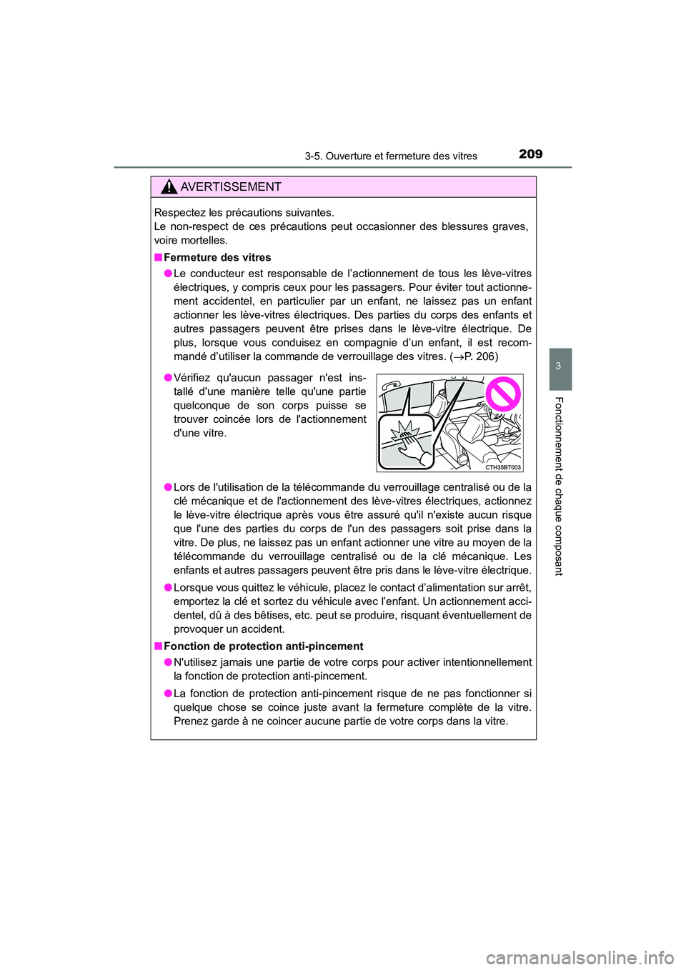TOYOTA CAMRY HYBRID 2019 Manuel du propriétaire (in French) 2093-5. Ouverture et fermeture des vitres
3
Fonctionnement de chaque composant
CAMRY_HV_D
AVERTISSEMENT
Respectez les précautions suivantes.
Le non-respect de ces précautions peut occasionner des b TOYOTA CAMRY HYBRID 2019 Manuel du propriétaire (in French) 2093-5. Ouverture et fermeture des vitres
3
Fonctionnement de chaque composant
CAMRY_HV_D
AVERTISSEMENT
Respectez les précautions suivantes.
Le non-respect de ces précautions peut occasionner des b
