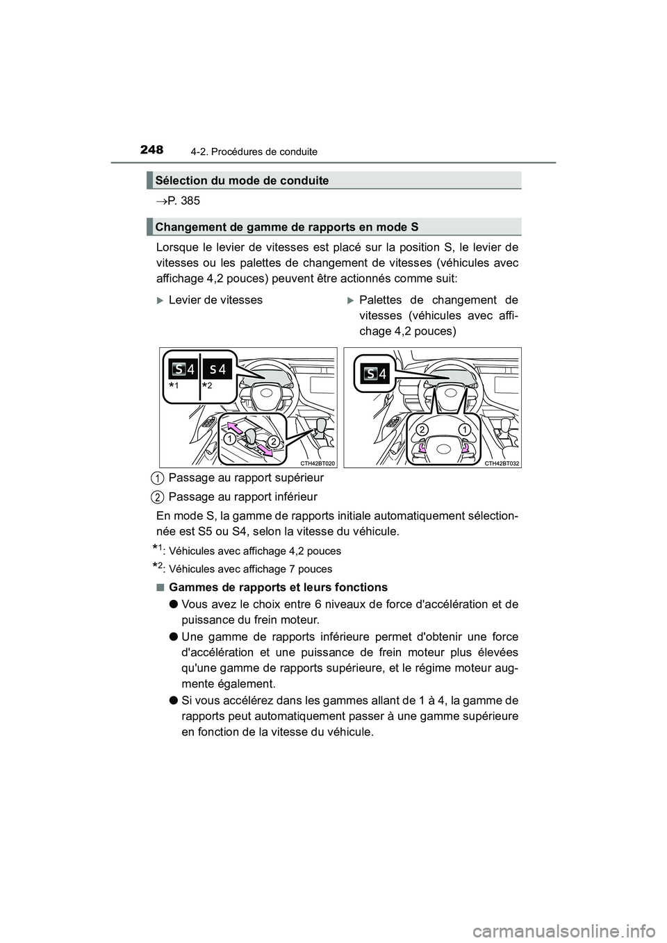 TOYOTA CAMRY HYBRID 2019  Manuel du propriétaire (in French) 2484-2. Procédures de conduite
CAMRY_HV_D
P.  3 8 5
Lorsque le levier de vitesses est placé sur la position S, le levier de
vitesses ou les palettes de changement de vitesses (véhicules avec
aff