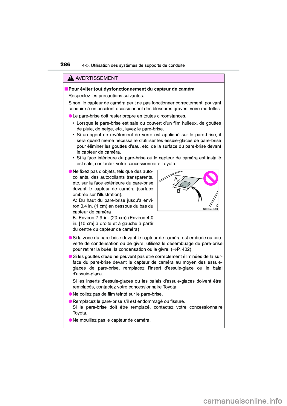 TOYOTA CAMRY HYBRID 2019  Manuel du propriétaire (in French) 2864-5. Utilisation des systèmes de supports de conduite
CAMRY_HV_D
AVERTISSEMENT
■Pour éviter tout dysfonctionnement du capteur de caméra
Respectez les précautions suivantes.
Sinon, le capteur 
