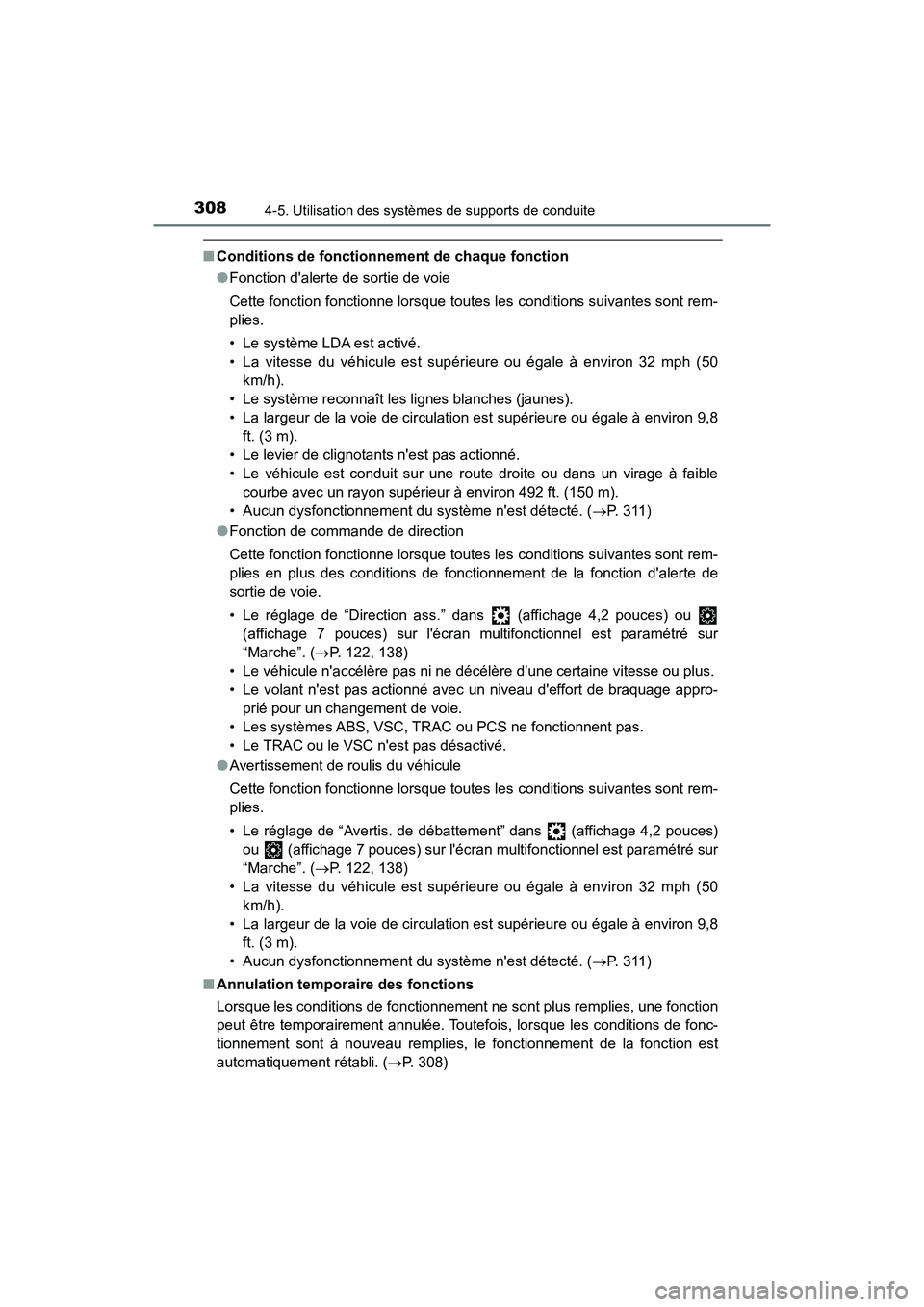 TOYOTA CAMRY HYBRID 2019 Manuel du propriétaire (in French) 3084-5. Utilisation des systèmes de supports de conduite
CAMRY_HV_D
■Conditions de fonctionnement de chaque fonction
●Fonction dalerte de sortie de voie
Cette fonction fonctionne lorsque toutes TOYOTA CAMRY HYBRID 2019 Manuel du propriétaire (in French) 3084-5. Utilisation des systèmes de supports de conduite
CAMRY_HV_D
■Conditions de fonctionnement de chaque fonction
●Fonction dalerte de sortie de voie
Cette fonction fonctionne lorsque toutes