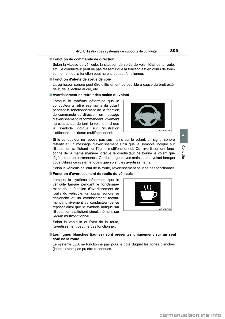 TOYOTA CAMRY HYBRID 2019 Manuel du propriétaire (in French) 3094-5. Utilisation des systèmes de supports de conduite
4
Conduite
CAMRY_HV_D■
Fonction de commande de direction
Selon la vitesse du véhicule, la situation de sortie de voie, létat de la route, TOYOTA CAMRY HYBRID 2019 Manuel du propriétaire (in French) 3094-5. Utilisation des systèmes de supports de conduite
4
Conduite
CAMRY_HV_D■
Fonction de commande de direction
Selon la vitesse du véhicule, la situation de sortie de voie, létat de la route,