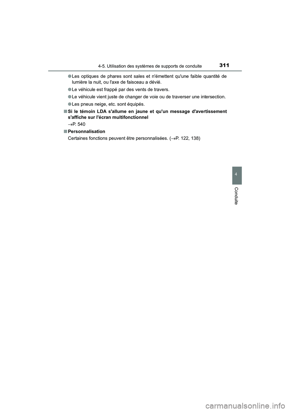 TOYOTA CAMRY HYBRID 2019 Manuel du propriétaire (in French) 3114-5. Utilisation des systèmes de supports de conduite
4
Conduite
CAMRY_HV_D●
Les optiques de phares sont sales et némettent quune faible quantité de
lumière la nuit, ou laxe de faisceau a TOYOTA CAMRY HYBRID 2019 Manuel du propriétaire (in French) 3114-5. Utilisation des systèmes de supports de conduite
4
Conduite
CAMRY_HV_D●
Les optiques de phares sont sales et némettent quune faible quantité de
lumière la nuit, ou laxe de faisceau a