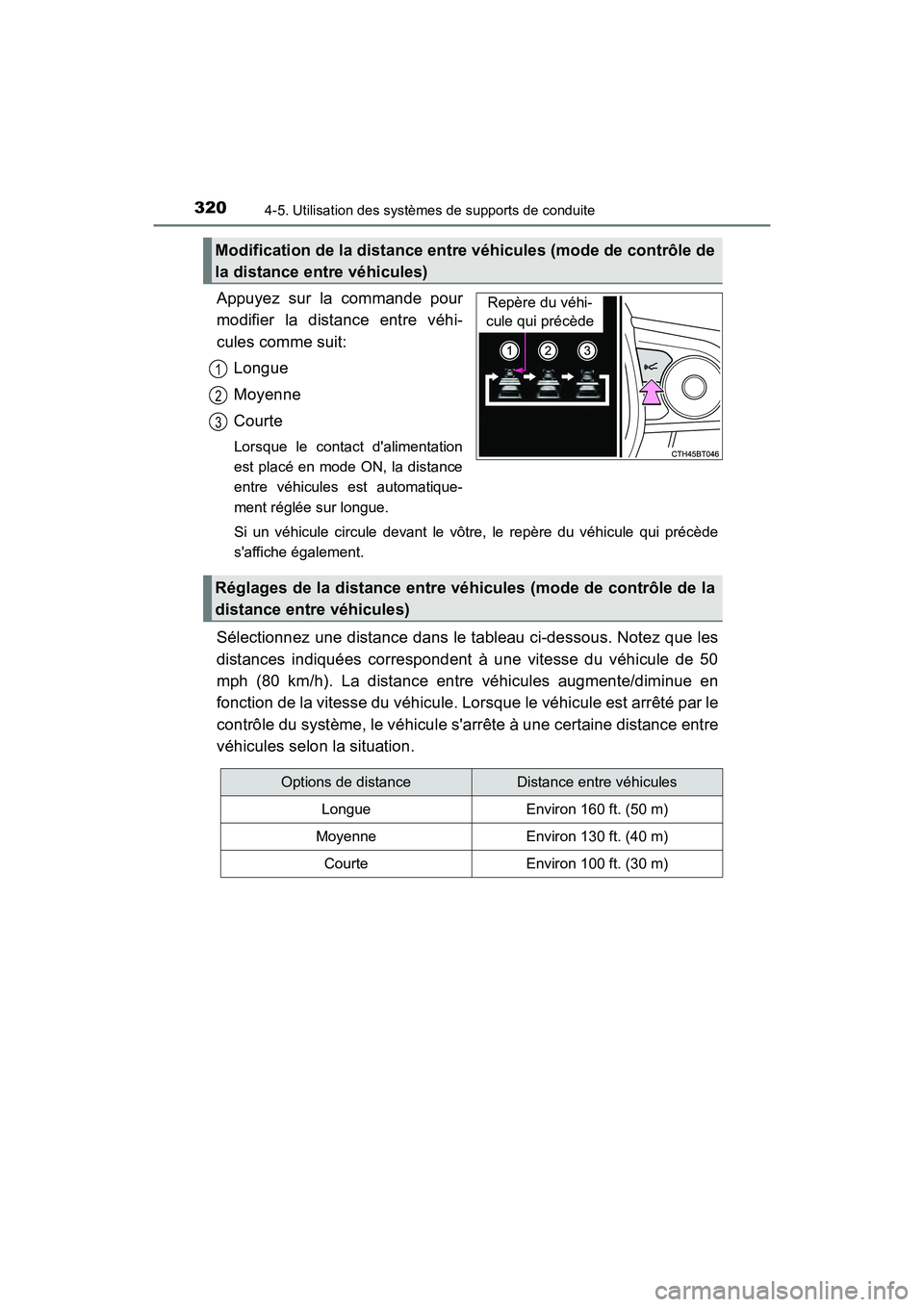 TOYOTA CAMRY HYBRID 2019 Manuel du propriétaire (in French) 3204-5. Utilisation des systèmes de supports de conduite
CAMRY_HV_D
Appuyez sur la commande pour
modifier la distance entre véhi-
cules comme suit:Longue
Moyenne
Courte
Lorsque le contact dalimenta TOYOTA CAMRY HYBRID 2019 Manuel du propriétaire (in French) 3204-5. Utilisation des systèmes de supports de conduite
CAMRY_HV_D
Appuyez sur la commande pour
modifier la distance entre véhi-
cules comme suit:Longue
Moyenne
Courte
Lorsque le contact dalimenta