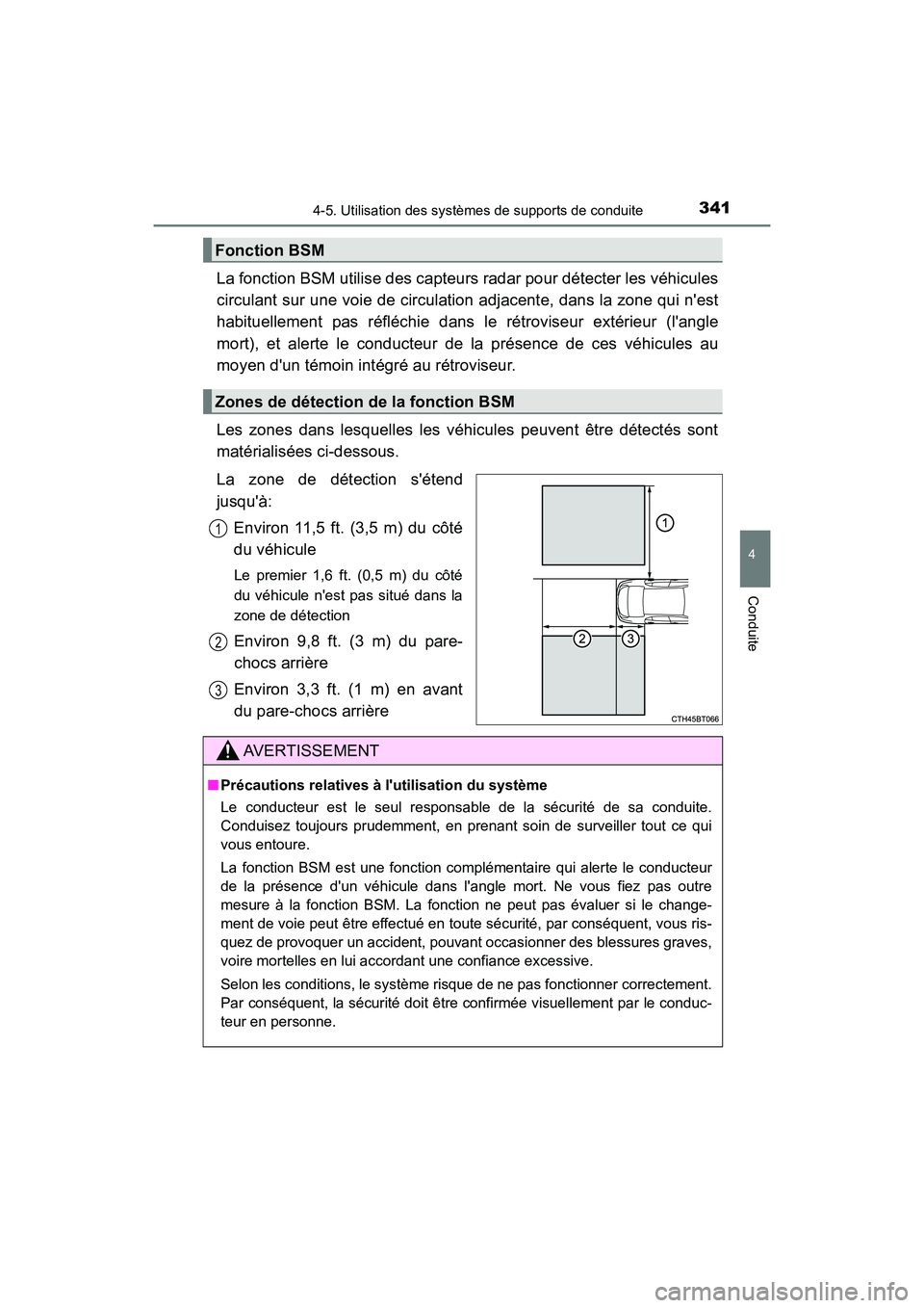 TOYOTA CAMRY HYBRID 2019 Manuel du propriétaire (in French) 3414-5. Utilisation des systèmes de supports de conduite
4
Conduite
CAMRY_HV_D
La fonction BSM utilise des capteurs radar pour détecter les véhicules
circulant sur une voie de circulation adjacente TOYOTA CAMRY HYBRID 2019 Manuel du propriétaire (in French) 3414-5. Utilisation des systèmes de supports de conduite
4
Conduite
CAMRY_HV_D
La fonction BSM utilise des capteurs radar pour détecter les véhicules
circulant sur une voie de circulation adjacente