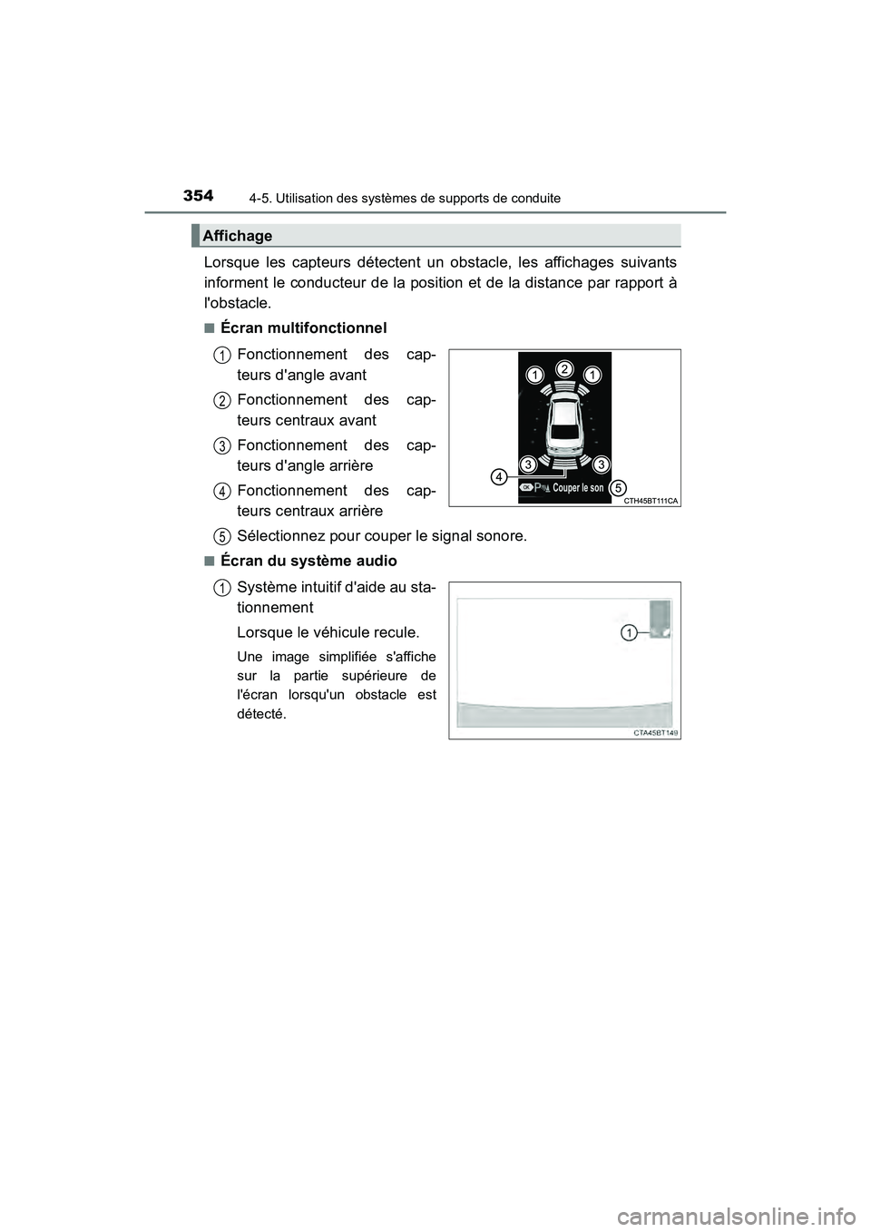 TOYOTA CAMRY HYBRID 2019 Manuel du propriétaire (in French) 3544-5. Utilisation des systèmes de supports de conduite
CAMRY_HV_D
Lorsque les capteurs détectent un obstacle, les affichages suivants
informent le conducteur de la position et de la distance par r TOYOTA CAMRY HYBRID 2019 Manuel du propriétaire (in French) 3544-5. Utilisation des systèmes de supports de conduite
CAMRY_HV_D
Lorsque les capteurs détectent un obstacle, les affichages suivants
informent le conducteur de la position et de la distance par r