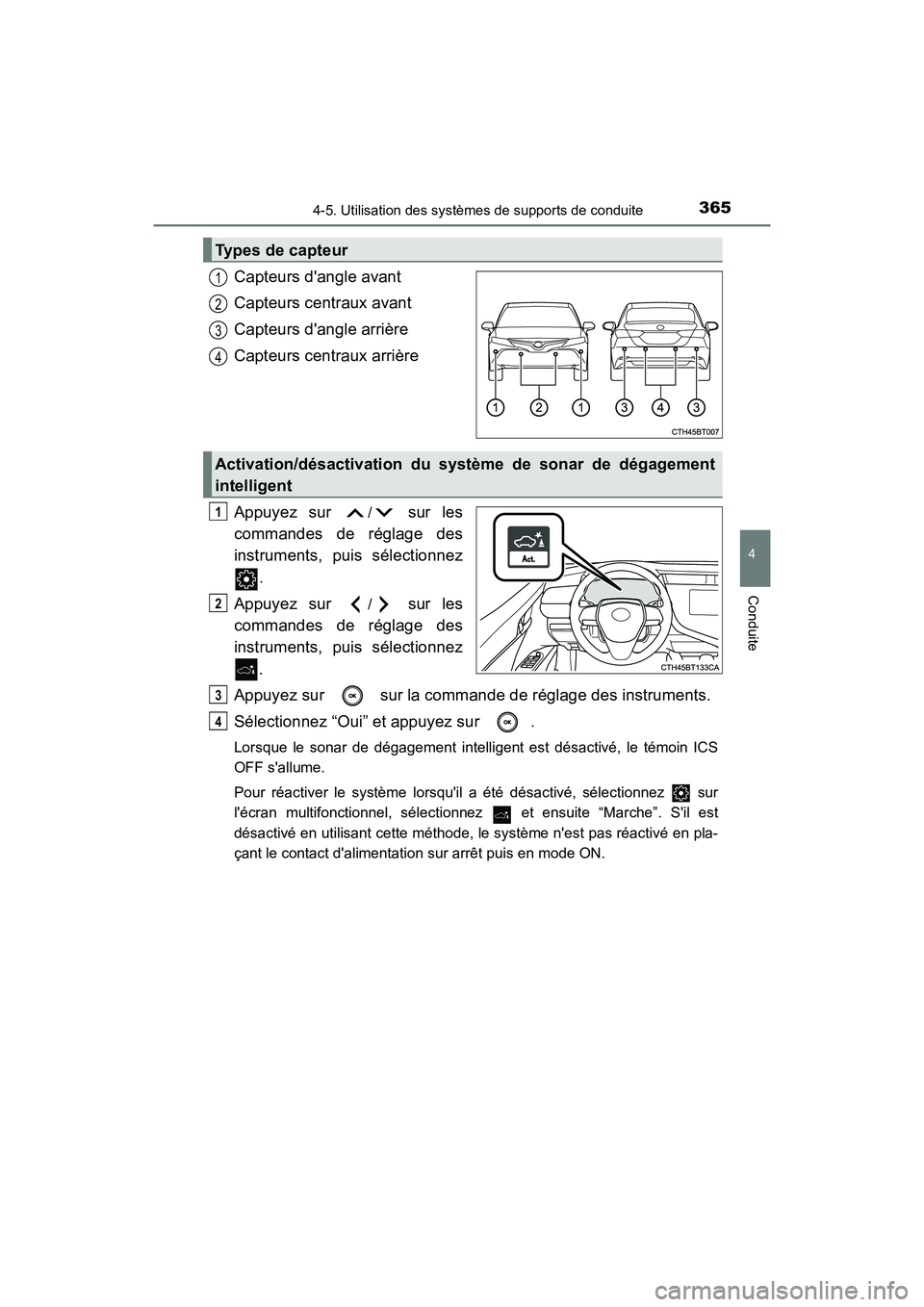 TOYOTA CAMRY HYBRID 2019 Manuel du propriétaire (in French) 3654-5. Utilisation des systèmes de supports de conduite
4
Conduite
CAMRY_HV_D
Capteurs dangle avant
Capteurs centraux avant
Capteurs dangle arrière
Capteurs centraux arrière
Appuyez sur
/ sur l TOYOTA CAMRY HYBRID 2019 Manuel du propriétaire (in French) 3654-5. Utilisation des systèmes de supports de conduite
4
Conduite
CAMRY_HV_D
Capteurs dangle avant
Capteurs centraux avant
Capteurs dangle arrière
Capteurs centraux arrière
Appuyez sur
/ sur l