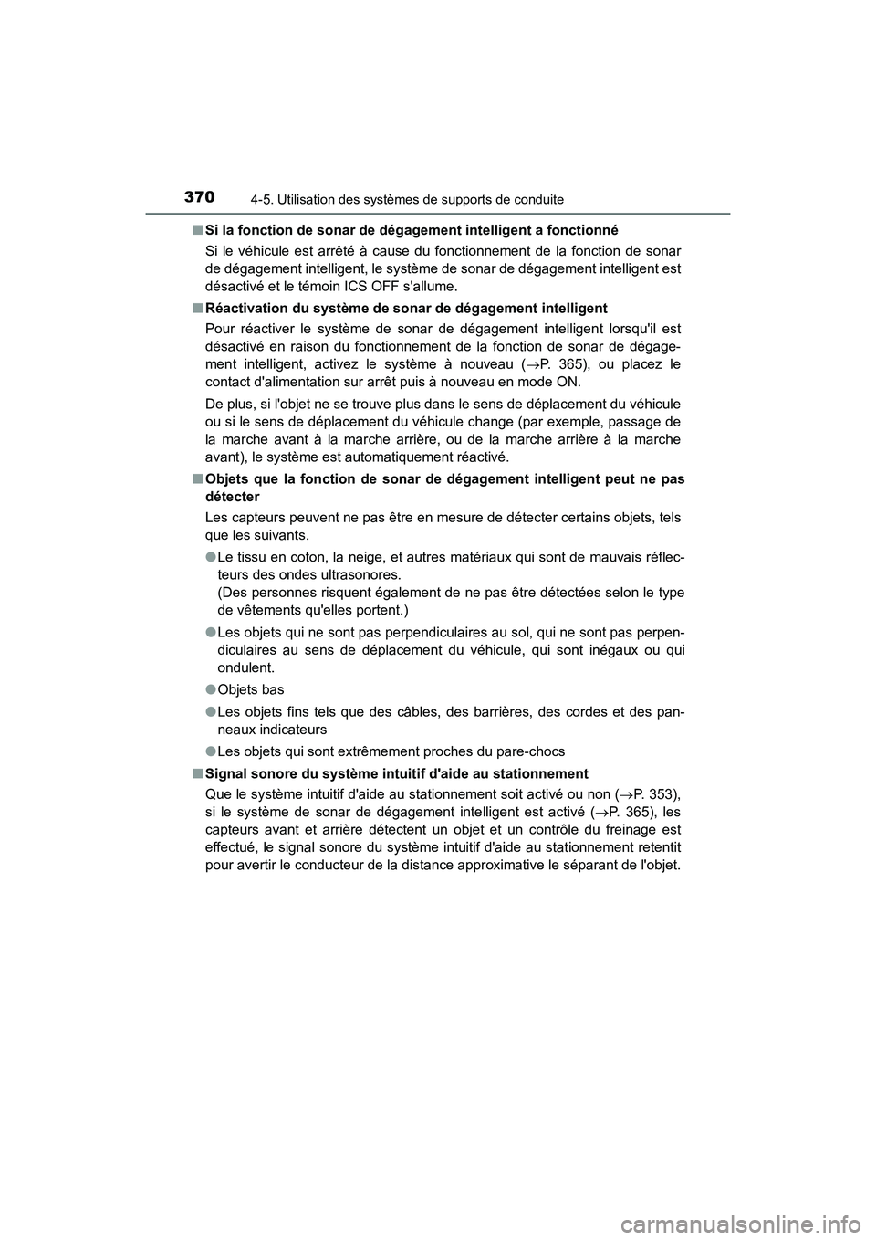 TOYOTA CAMRY HYBRID 2019  Manuel du propriétaire (in French) 3704-5. Utilisation des systèmes de supports de conduite
CAMRY_HV_D■
Si la fonction de sonar de dégagement intelligent a fonctionné
Si le véhicule est arrêté à cause du fonctionnement de la f
