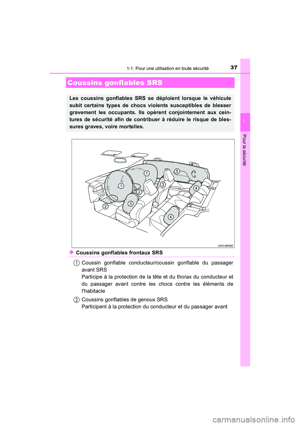 TOYOTA CAMRY HYBRID 2019 Manuel du propriétaire (in French) 371-1. Pour une utilisation en toute sécurité
1
Pour la sécurité
CAMRY_HV_D
◆Coussins gonflables frontaux SRSCoussin gonflable conducteur/coussin gonflable du passager
avant SRS
Participe à la TOYOTA CAMRY HYBRID 2019 Manuel du propriétaire (in French) 371-1. Pour une utilisation en toute sécurité
1
Pour la sécurité
CAMRY_HV_D
◆Coussins gonflables frontaux SRSCoussin gonflable conducteur/coussin gonflable du passager
avant SRS
Participe à la