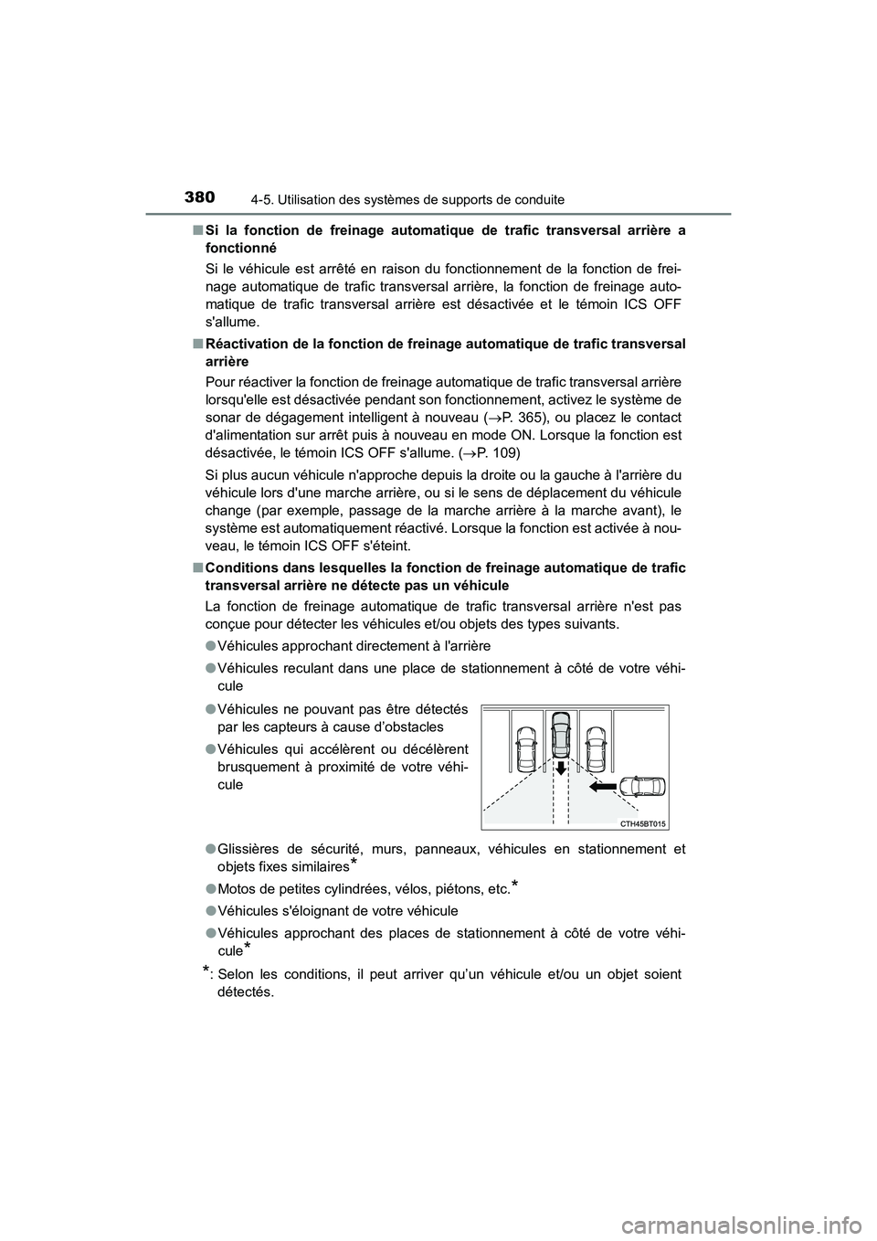 TOYOTA CAMRY HYBRID 2019  Manuel du propriétaire (in French) 3804-5. Utilisation des systèmes de supports de conduite
CAMRY_HV_D■
Si la fonction de freinage automati que de trafic transversal arrière a
fonctionné
Si le véhicule est arrêté en raison du f