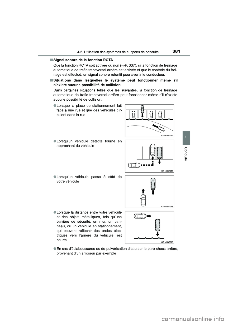 TOYOTA CAMRY HYBRID 2019  Manuel du propriétaire (in French) 3814-5. Utilisation des systèmes de supports de conduite
4
Conduite
CAMRY_HV_D■
Signal sonore de la fonction RCTA
Que la fonction RCTA soit activée ou non ( P. 337), si la fonction de freinage
