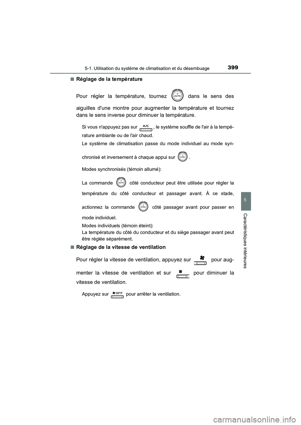 TOYOTA CAMRY HYBRID 2019  Manuel du propriétaire (in French) 3995-1. Utilisation du système de climatisation et du désembuage
5
Caractéristiques intérieures
CAMRY_HV_D■
Réglage de la température
Pour régler la température, tournez   dans le sens des
a