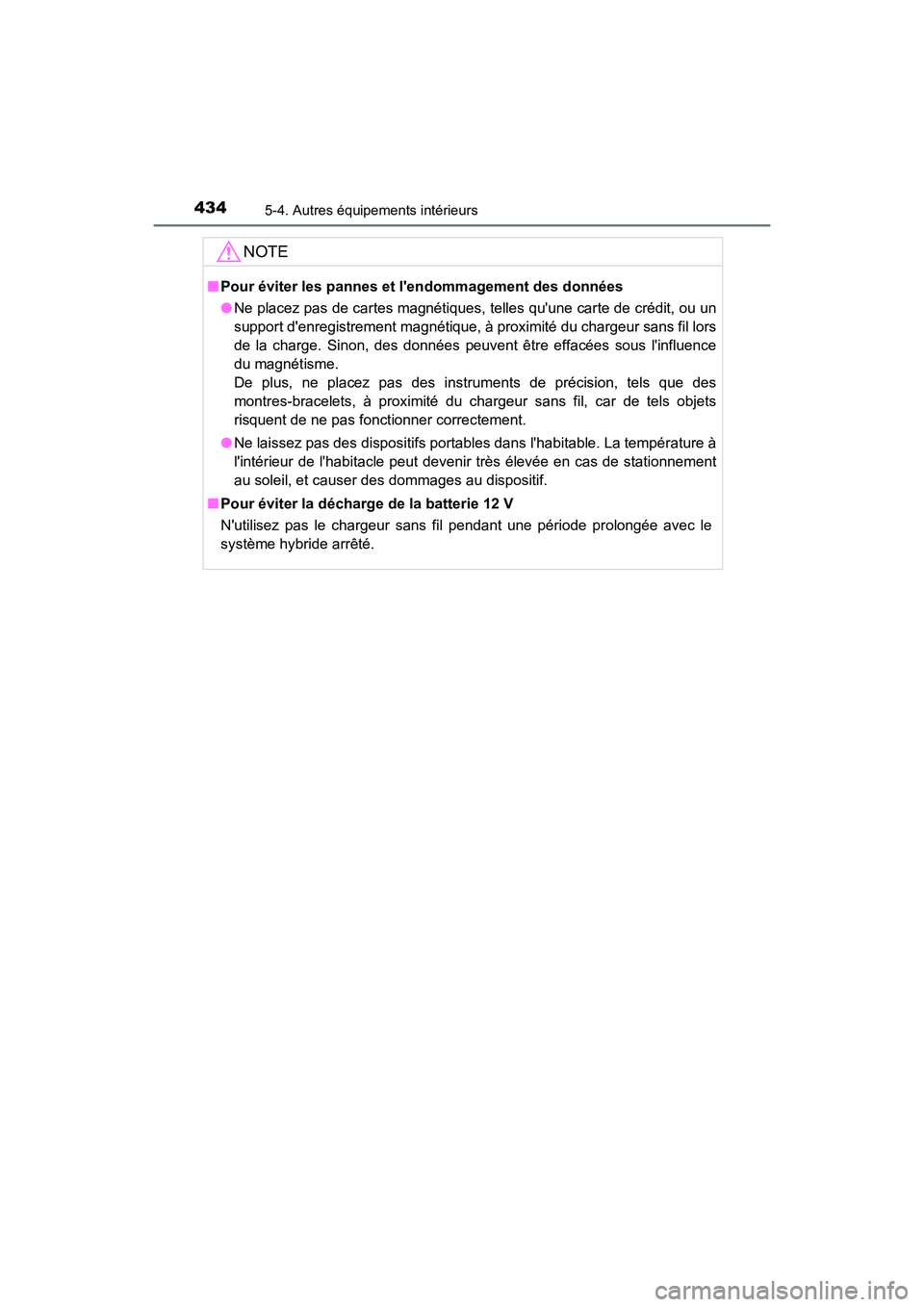 TOYOTA CAMRY HYBRID 2019 Manuel du propriétaire (in French) 4345-4. Autres équipements intérieurs
CAMRY_HV_D
NOTE
■Pour éviter les pannes et lendommagement des données
●Ne placez pas de cartes magnétiques, telles quune carte de crédit, ou un
suppor TOYOTA CAMRY HYBRID 2019 Manuel du propriétaire (in French) 4345-4. Autres équipements intérieurs
CAMRY_HV_D
NOTE
■Pour éviter les pannes et lendommagement des données
●Ne placez pas de cartes magnétiques, telles quune carte de crédit, ou un
suppor