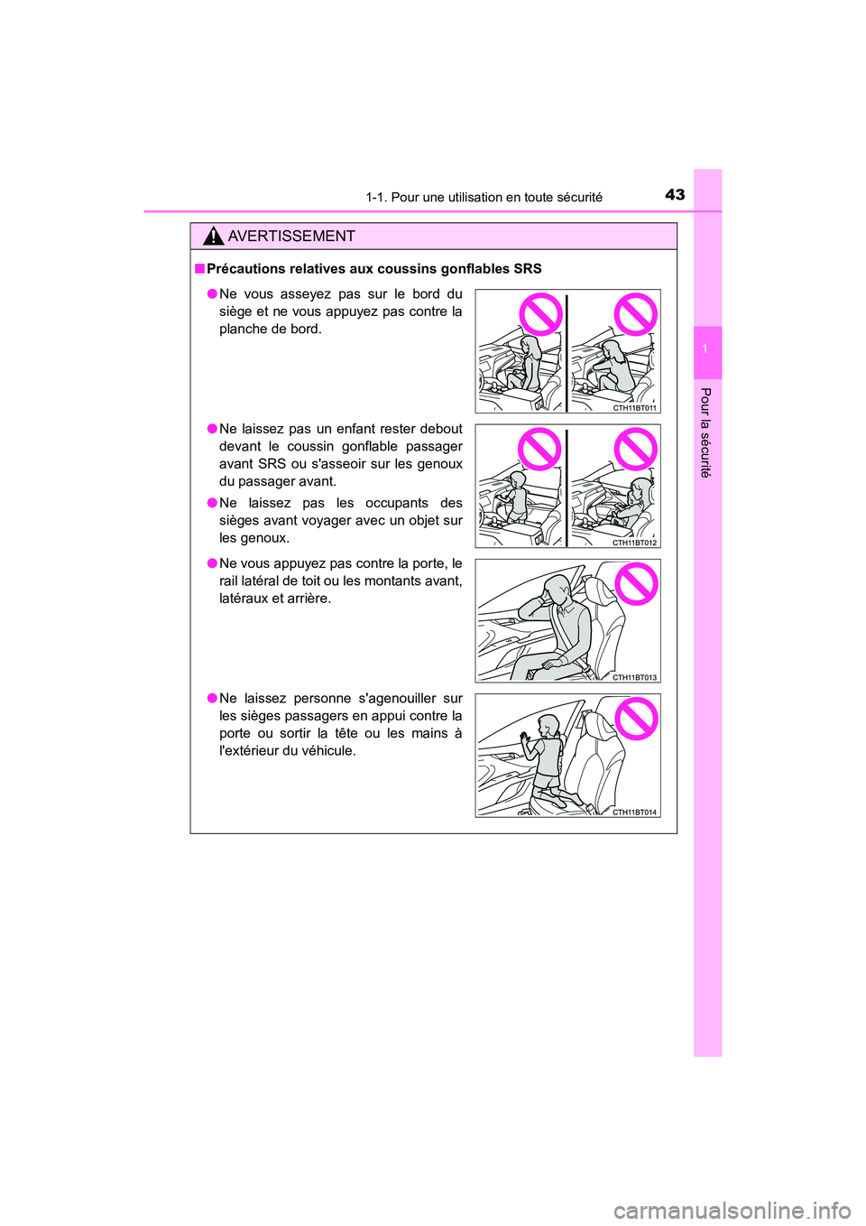 TOYOTA CAMRY HYBRID 2019 Manuel du propriétaire (in French) 431-1. Pour une utilisation en toute sécurité
1
Pour la sécurité
CAMRY_HV_D
AVERTISSEMENT
■Précautions relatives aux coussins gonflables SRS
●Ne vous asseyez pas sur le bord du
siège et ne v TOYOTA CAMRY HYBRID 2019 Manuel du propriétaire (in French) 431-1. Pour une utilisation en toute sécurité
1
Pour la sécurité
CAMRY_HV_D
AVERTISSEMENT
■Précautions relatives aux coussins gonflables SRS
●Ne vous asseyez pas sur le bord du
siège et ne v