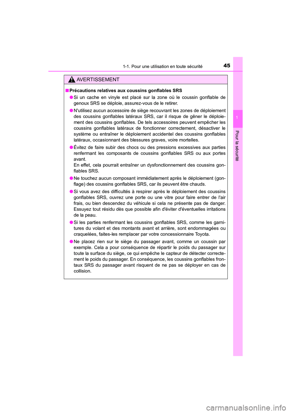 TOYOTA CAMRY HYBRID 2019 Manuel du propriétaire (in French) 451-1. Pour une utilisation en toute sécurité
1
Pour la sécurité
CAMRY_HV_D
AVERTISSEMENT
■Précautions relatives aux coussins gonflables SRS
●Si un cache en vinyle est placé sur la zone où TOYOTA CAMRY HYBRID 2019 Manuel du propriétaire (in French) 451-1. Pour une utilisation en toute sécurité
1
Pour la sécurité
CAMRY_HV_D
AVERTISSEMENT
■Précautions relatives aux coussins gonflables SRS
●Si un cache en vinyle est placé sur la zone où