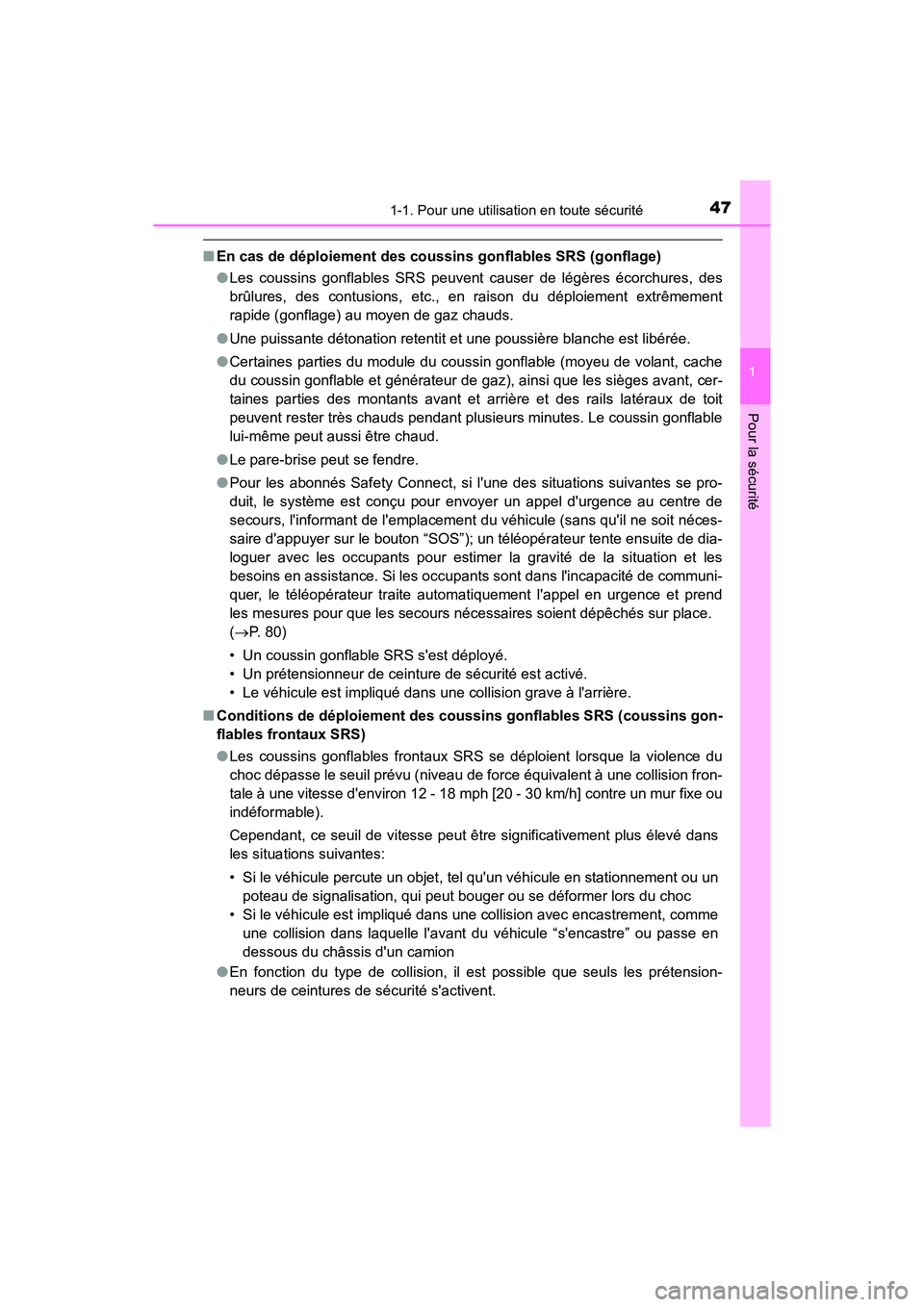 TOYOTA CAMRY HYBRID 2019 Manuel du propriétaire (in French) 471-1. Pour une utilisation en toute sécurité
1
Pour la sécurité
CAMRY_HV_D
■En cas de déploiement des coussins gonflables SRS (gonflage)
●Les coussins gonflables SRS peuvent causer de légè TOYOTA CAMRY HYBRID 2019 Manuel du propriétaire (in French) 471-1. Pour une utilisation en toute sécurité
1
Pour la sécurité
CAMRY_HV_D
■En cas de déploiement des coussins gonflables SRS (gonflage)
●Les coussins gonflables SRS peuvent causer de légè