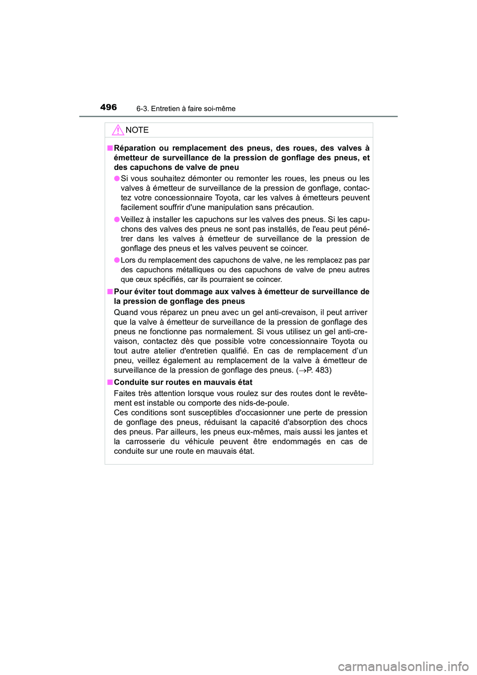 TOYOTA CAMRY HYBRID 2019 Manuel du propriétaire (in French) 4966-3. Entretien à faire soi-même
CAMRY_HV_D
NOTE
■Réparation ou remplacement des pneus, des roues, des valves à
émetteur de surveillance de la pression de gonflage des pneus, et
des capuchons TOYOTA CAMRY HYBRID 2019 Manuel du propriétaire (in French) 4966-3. Entretien à faire soi-même
CAMRY_HV_D
NOTE
■Réparation ou remplacement des pneus, des roues, des valves à
émetteur de surveillance de la pression de gonflage des pneus, et
des capuchons
