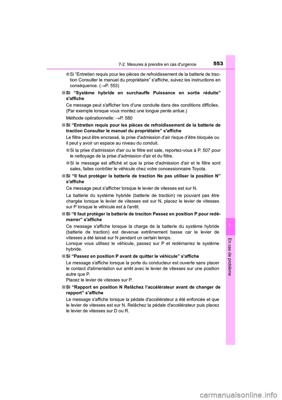 TOYOTA CAMRY HYBRID 2019 Manuel du propriétaire (in French) 5537-2. Mesures à prendre en cas durgence
7
En cas de problème
CAMRY_HV_D●
Si “Entretien requis pour les pièces de refroidissement de la batterie de trac-
tion Consulter le manuel du proprié TOYOTA CAMRY HYBRID 2019 Manuel du propriétaire (in French) 5537-2. Mesures à prendre en cas durgence
7
En cas de problème
CAMRY_HV_D●
Si “Entretien requis pour les pièces de refroidissement de la batterie de trac-
tion Consulter le manuel du proprié