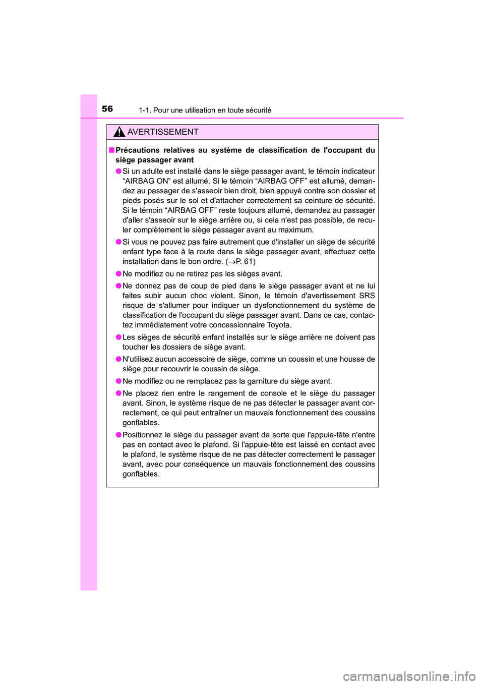 TOYOTA CAMRY HYBRID 2019 Manuel du propriétaire (in French) 561-1. Pour une utilisation en toute sécurité
CAMRY_HV_D
AVERTISSEMENT
■Précautions relatives au système de classification de loccupant du
siège passager avant
●Si un adulte est installé da TOYOTA CAMRY HYBRID 2019 Manuel du propriétaire (in French) 561-1. Pour une utilisation en toute sécurité
CAMRY_HV_D
AVERTISSEMENT
■Précautions relatives au système de classification de loccupant du
siège passager avant
●Si un adulte est installé da