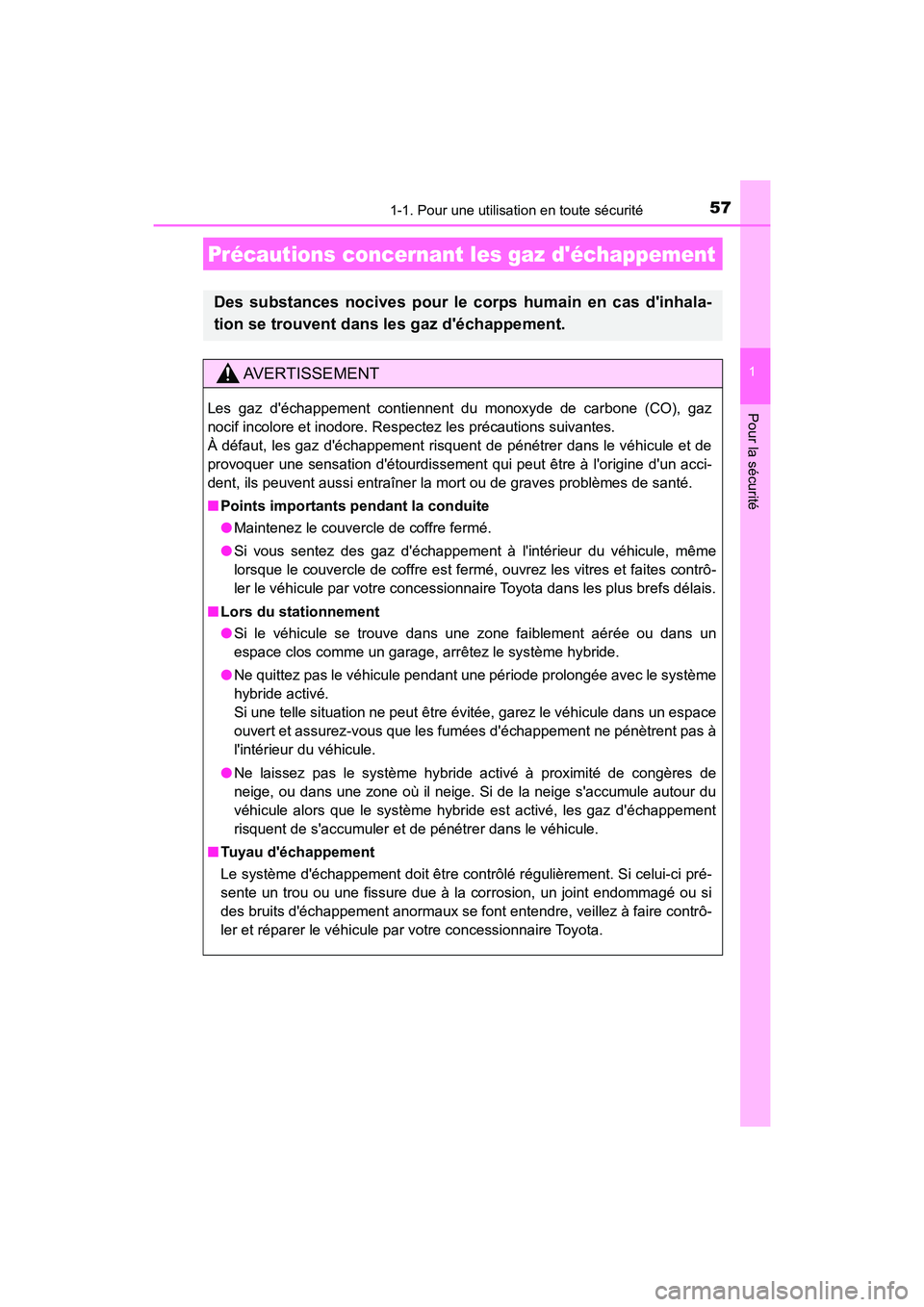 TOYOTA CAMRY HYBRID 2019 Manuel du propriétaire (in French) 571-1. Pour une utilisation en toute sécurité
1
Pour la sécurité
CAMRY_HV_D
Précautions concernant les gaz déchappement
Des substances nocives pour le corps humain en cas dinhala-
tion se trou TOYOTA CAMRY HYBRID 2019 Manuel du propriétaire (in French) 571-1. Pour une utilisation en toute sécurité
1
Pour la sécurité
CAMRY_HV_D
Précautions concernant les gaz déchappement
Des substances nocives pour le corps humain en cas dinhala-
tion se trou