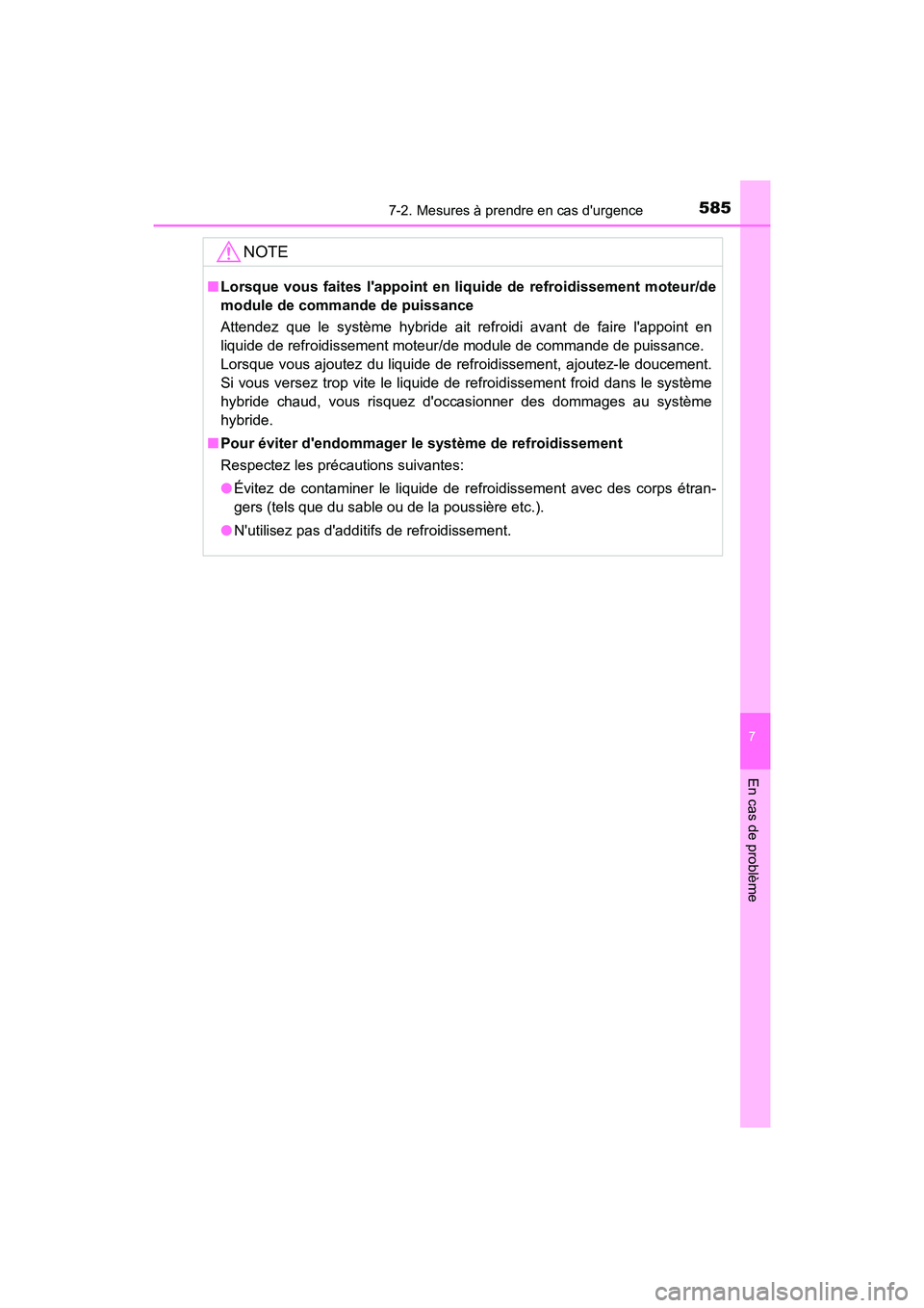 TOYOTA CAMRY HYBRID 2019  Manuel du propriétaire (in French) 5857-2. Mesures à prendre en cas durgence
7
En cas de problème
CAMRY_HV_D
NOTE
■Lorsque vous faites lappoint en liquide de refroidissement moteur/de
module de commande de puissance
Attendez que 
