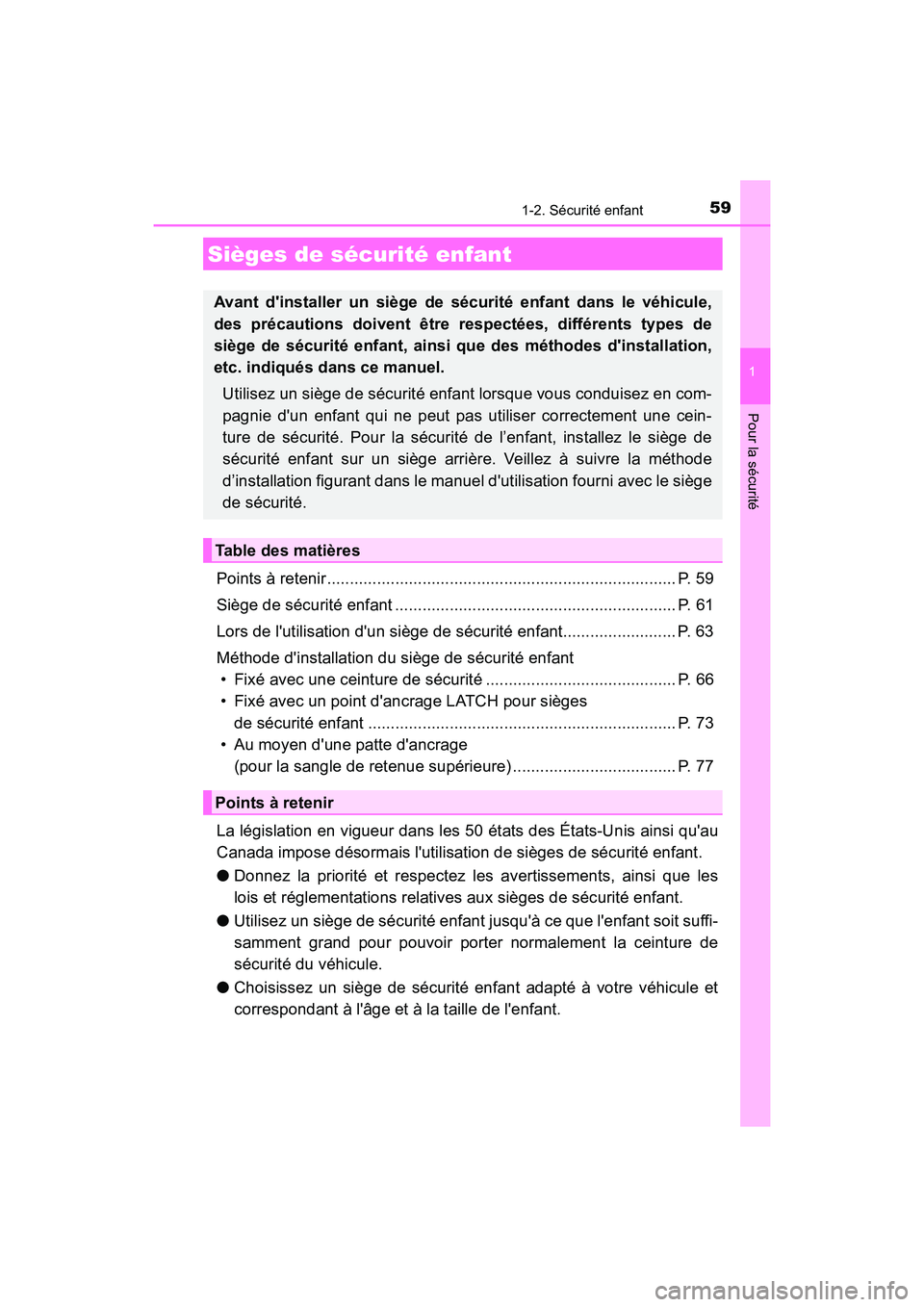 TOYOTA CAMRY HYBRID 2019 Manuel du propriétaire (in French) 591-2. Sécurité enfant
1
Pour la sécurité
CAMRY_HV_D
Points à retenir............................................................................. P. 59
Siège de sécurité enfant .............. TOYOTA CAMRY HYBRID 2019 Manuel du propriétaire (in French) 591-2. Sécurité enfant
1
Pour la sécurité
CAMRY_HV_D
Points à retenir............................................................................. P. 59
Siège de sécurité enfant ..............